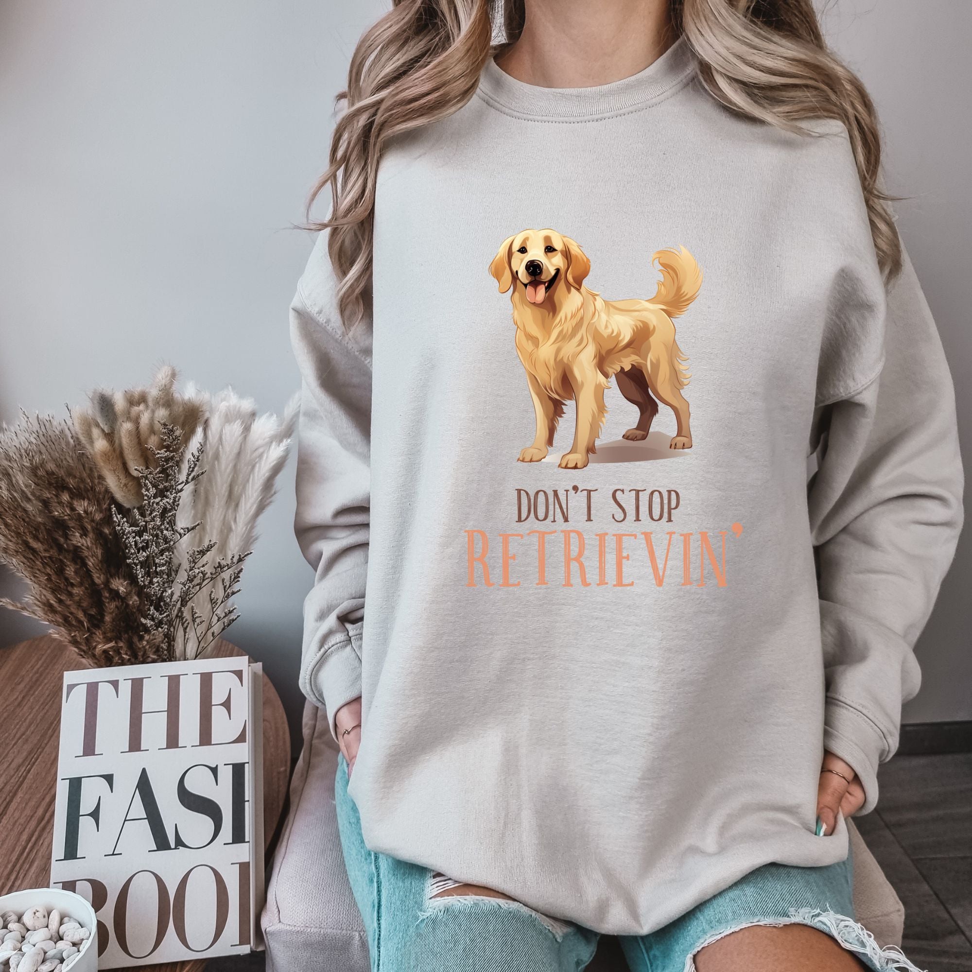 Don't Stop Retrievin - Golden Retriever Sweatshirt