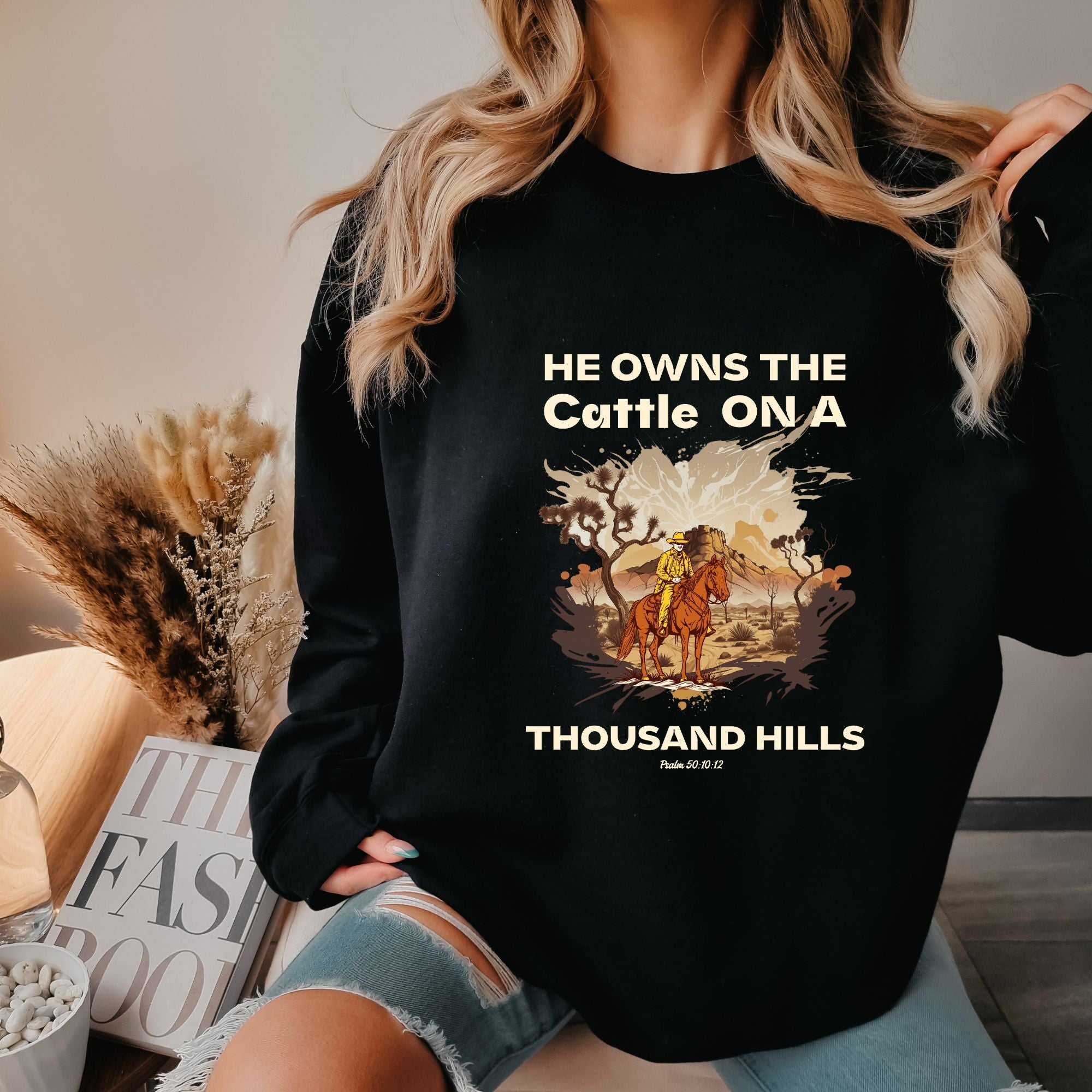 He Owns The Cattle On a Thousand Hills Sweatshirt