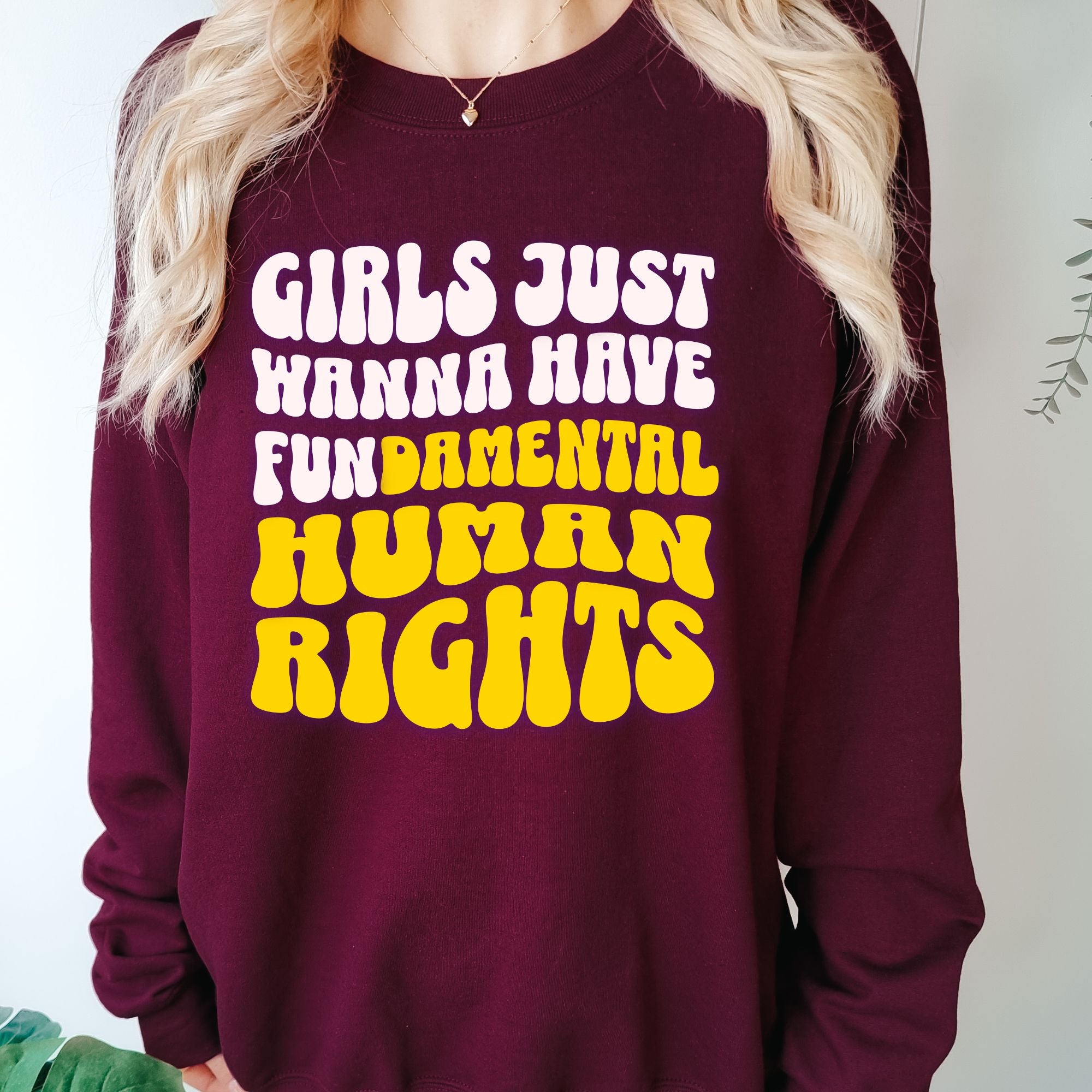 Girls Just Wanna Have Fundamental Human Rights Sweatshirt