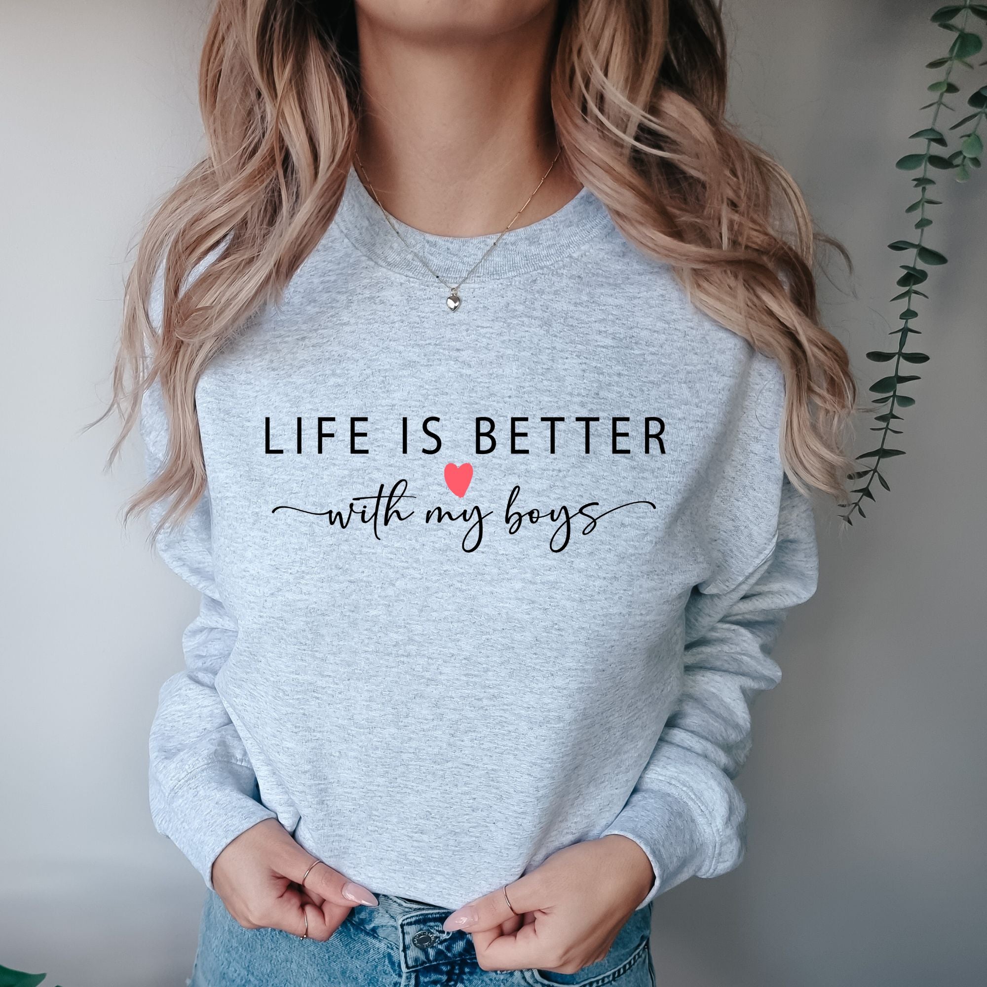 Life Is Better With My Boys Sweatshirt