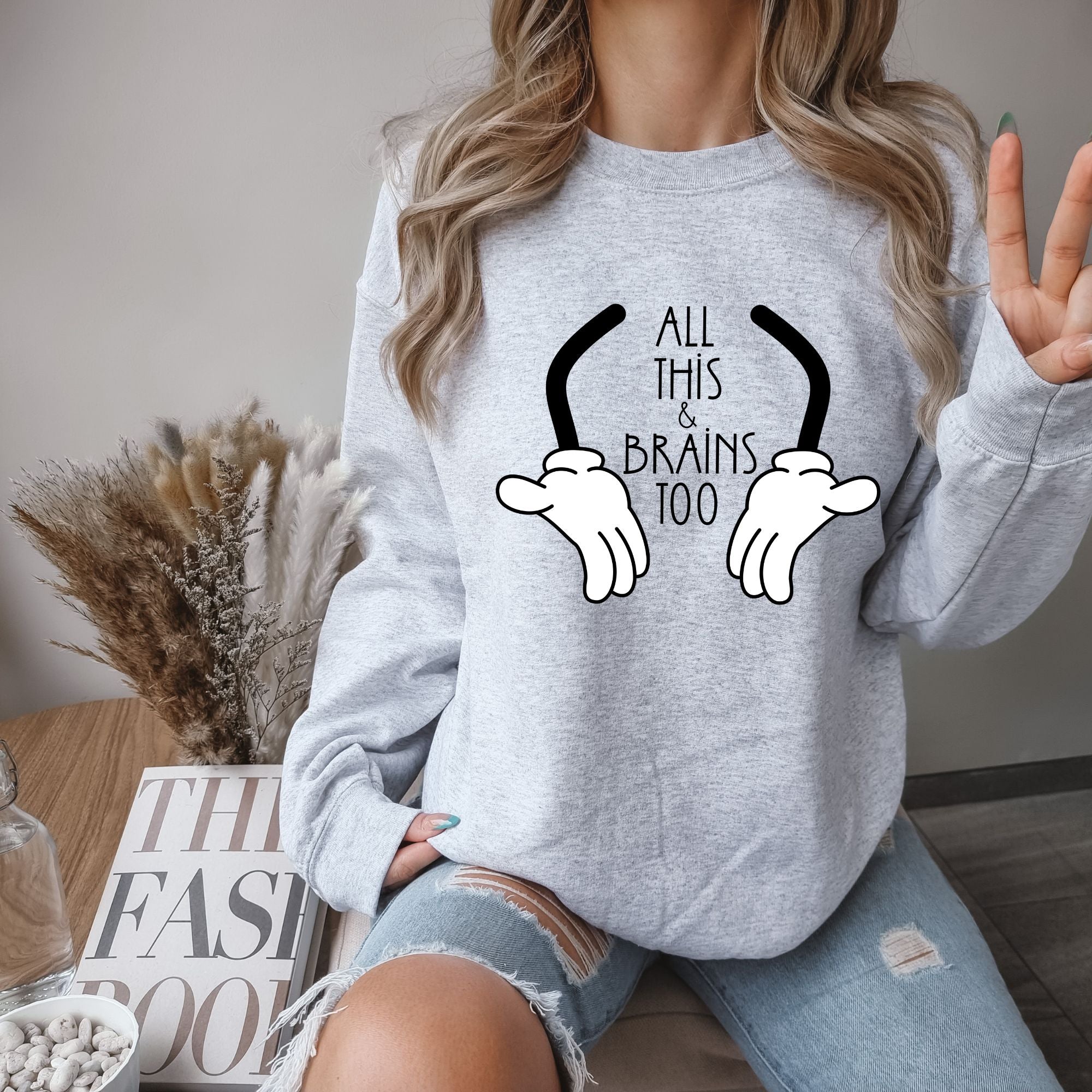 All This and Brains Too Sweatshirt