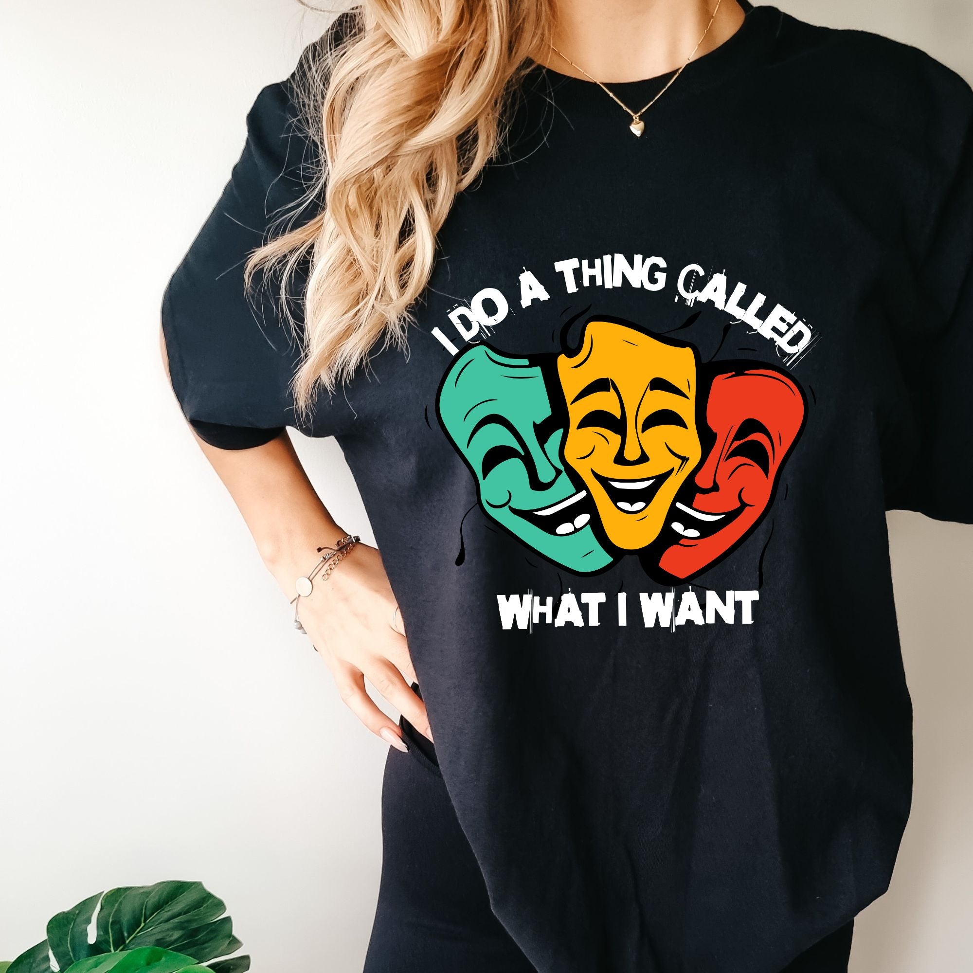 I Do a Thing Called What I Want T-shirt