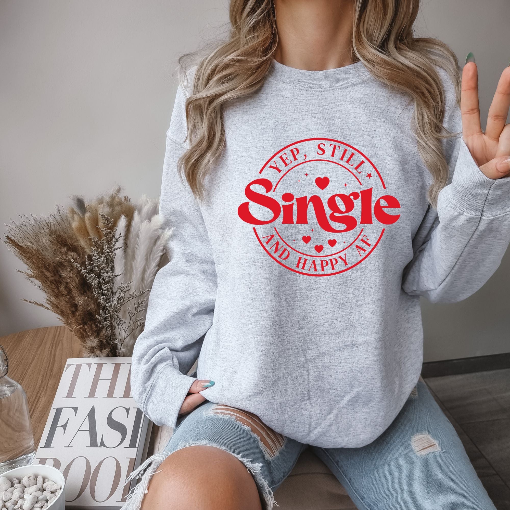 Yep Still Single and Happy AF Sweatshirt