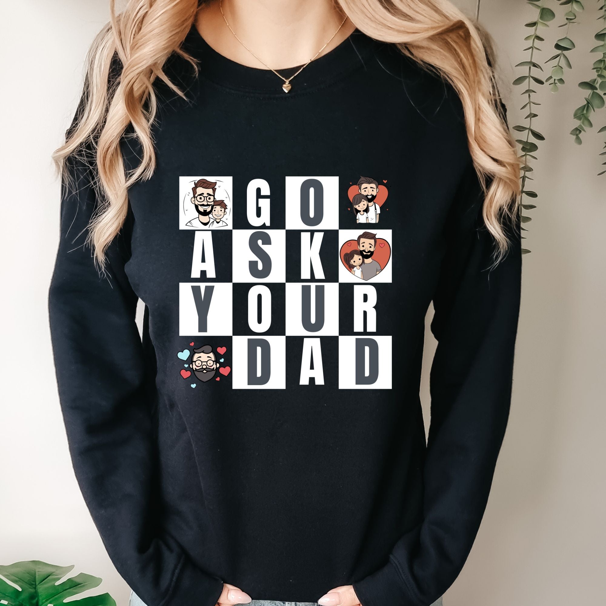 Go Ask Your Dad Sweatshirt