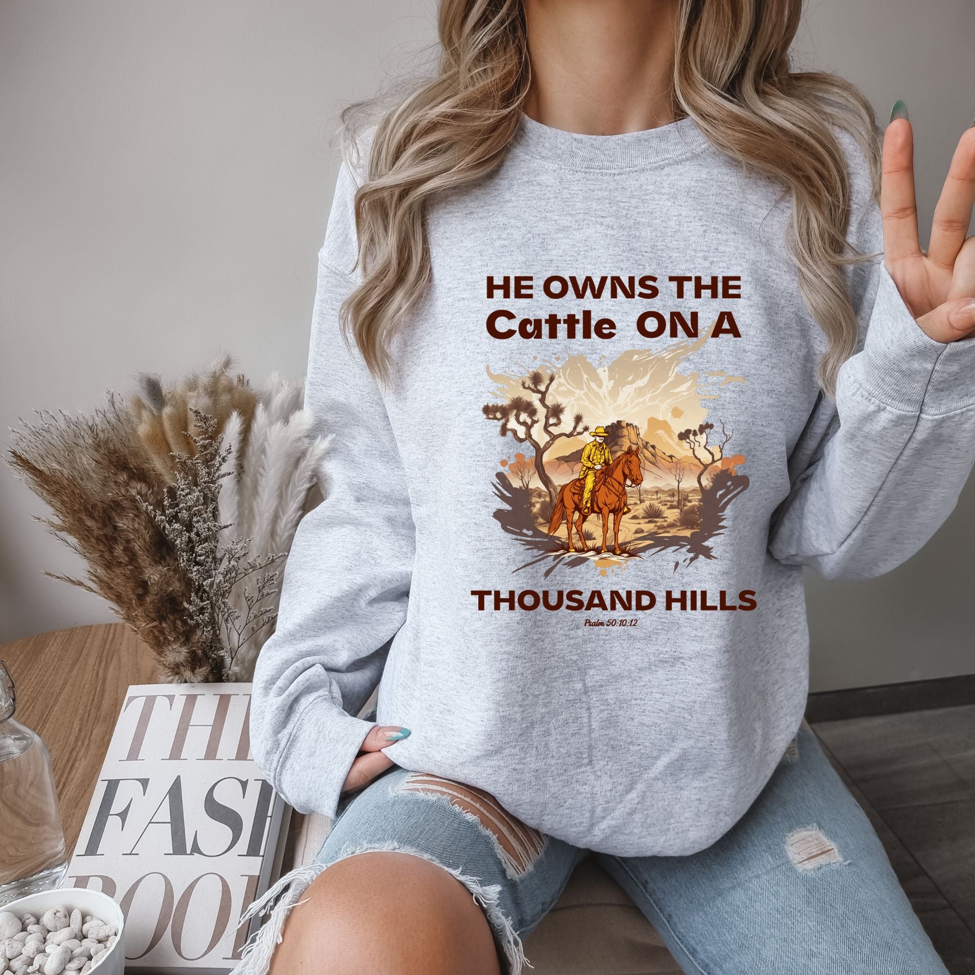 He Owns The Cattle On a Thousand Hills Sweatshirt