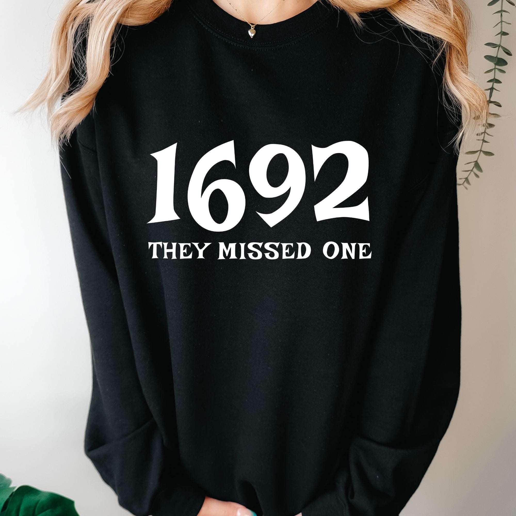 1692 They Missed One Sweatshirt - Black