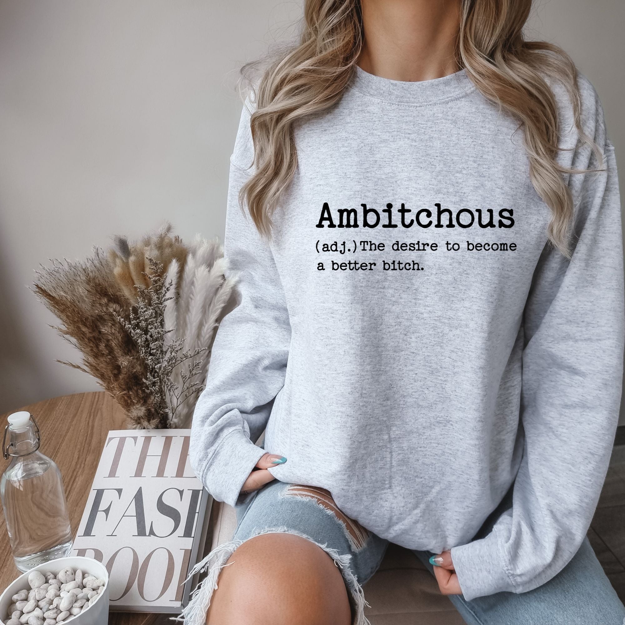 Ambitchous Sweatshirt - Funny Women Tee