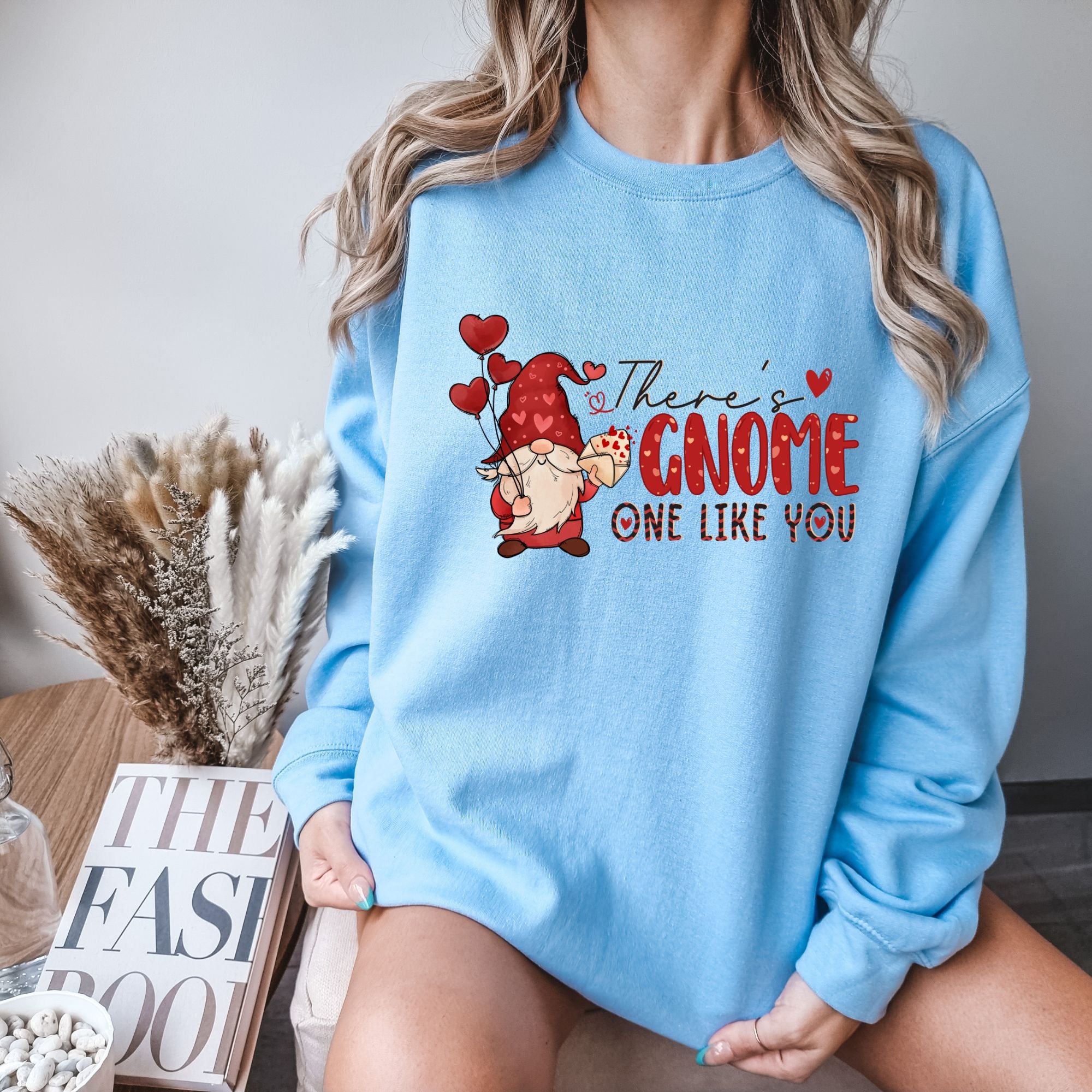 Valentines Sweatshirt - There Is Gnome Like You