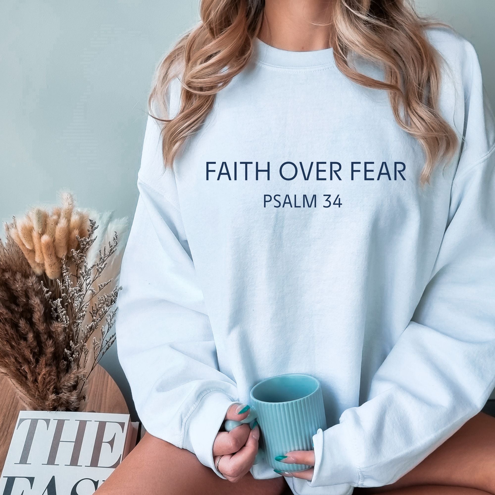 Faith Over Fear - Psalm 34 Sweatshirt