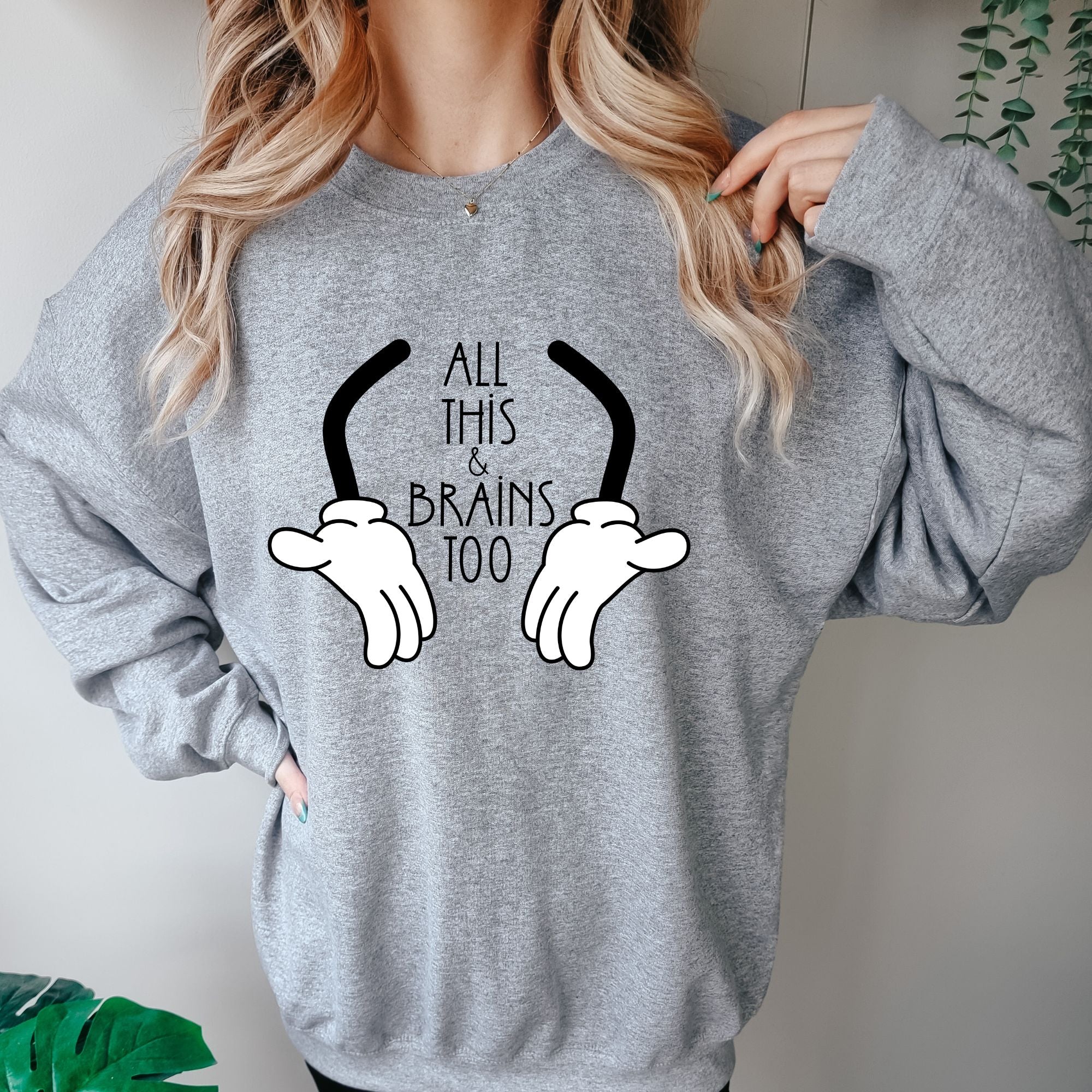 All This and Brains Too Sweatshirt