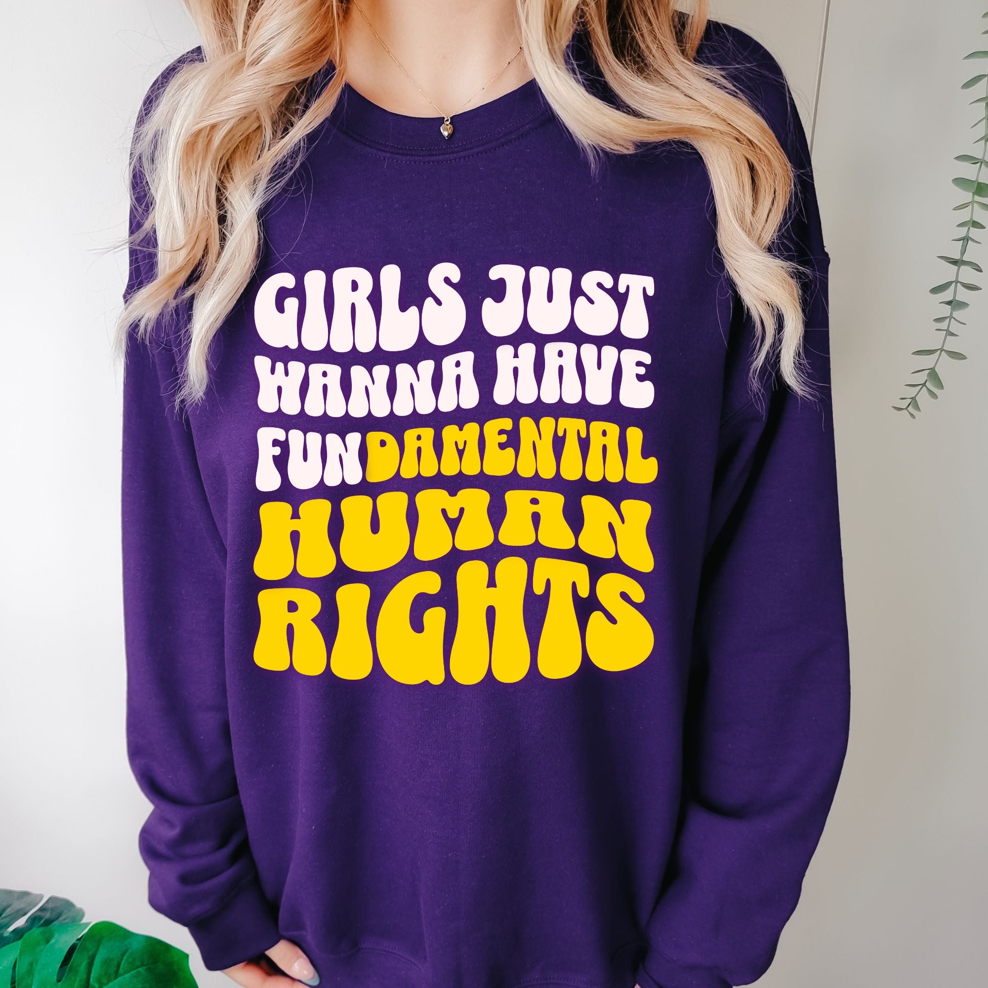 Girls Just Wanna Have Fundamental Human Rights Sweatshirt