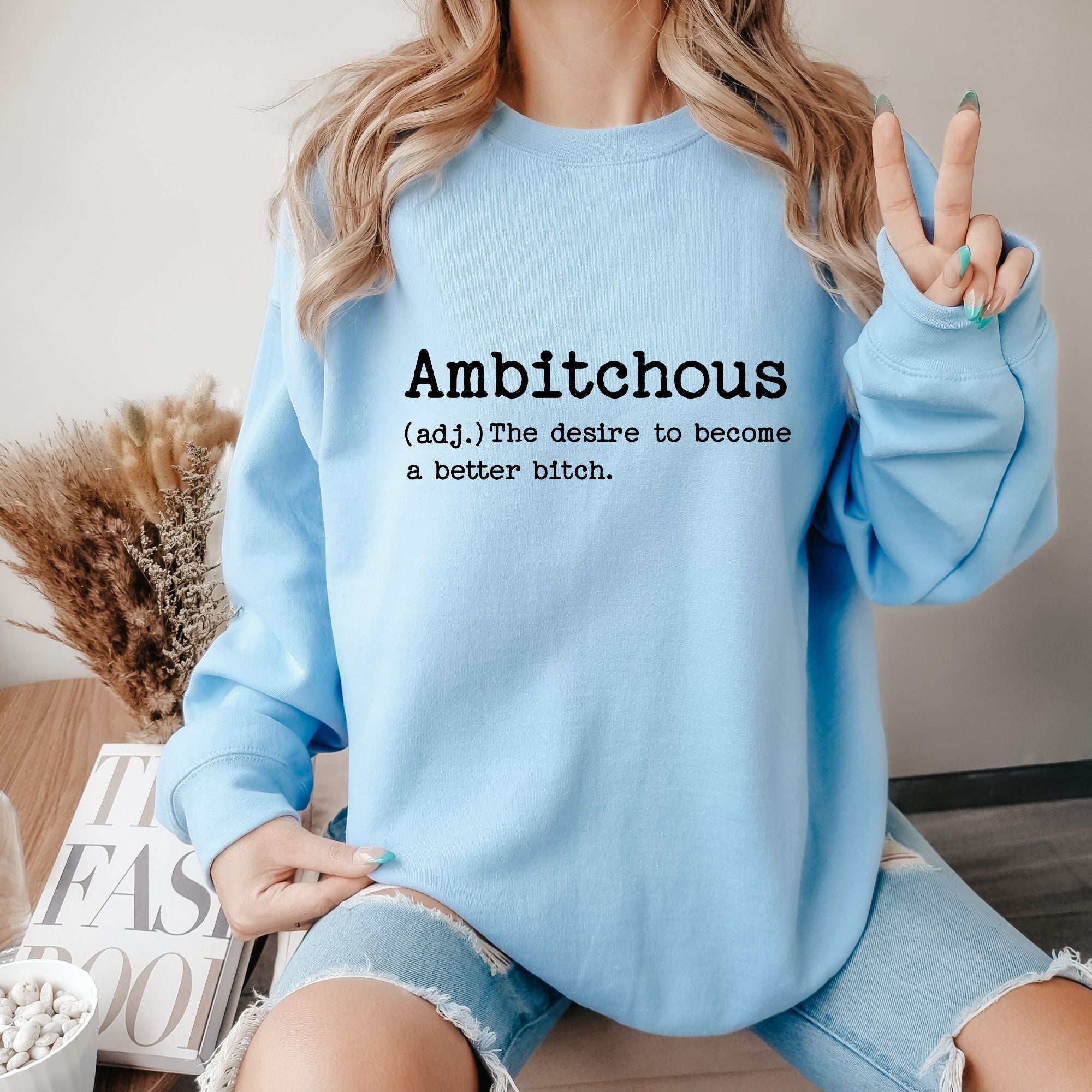 Ambitchous Sweatshirt - Funny Women Tee