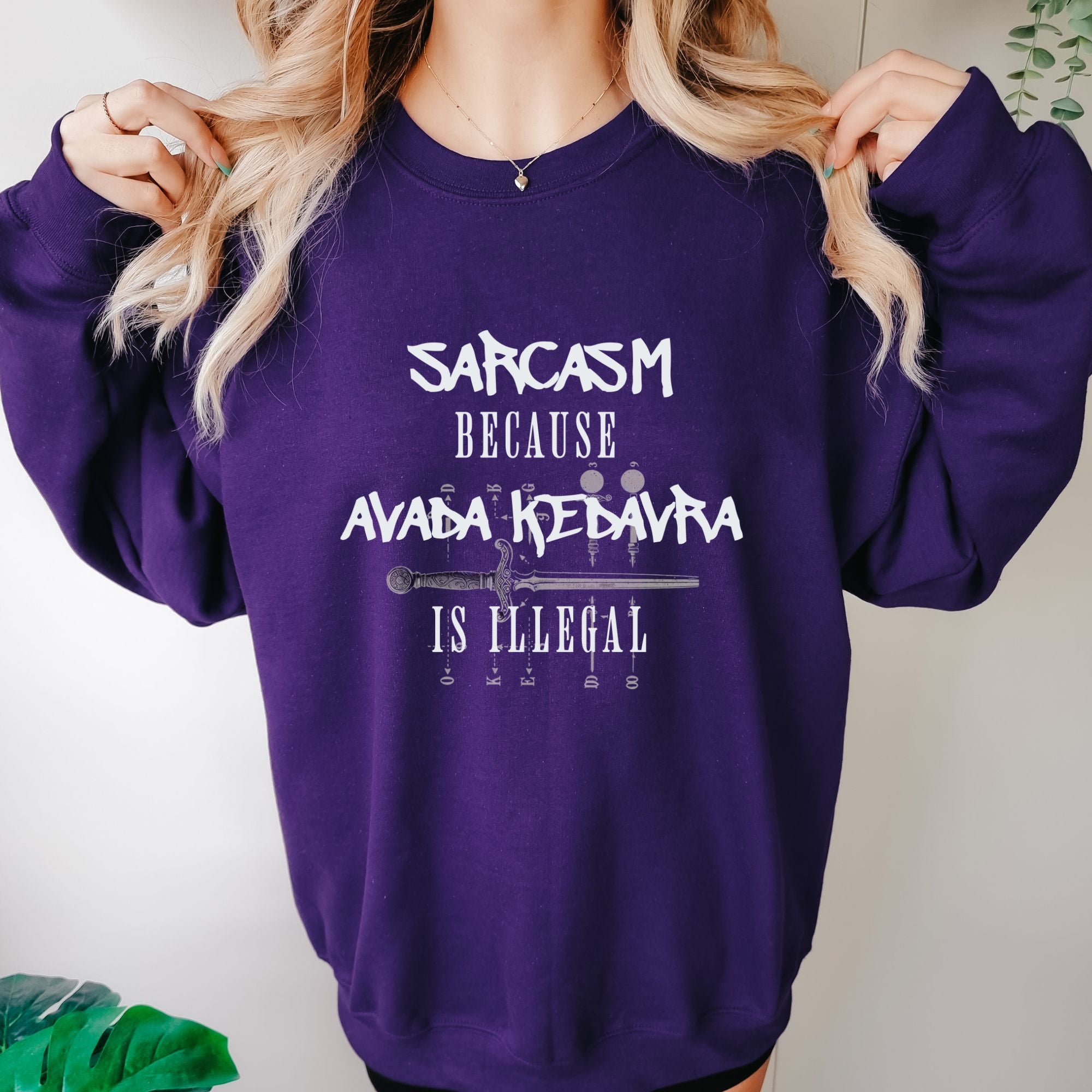 Sarcasm Because Avada Kedavra Is Illegal Sweatshirt