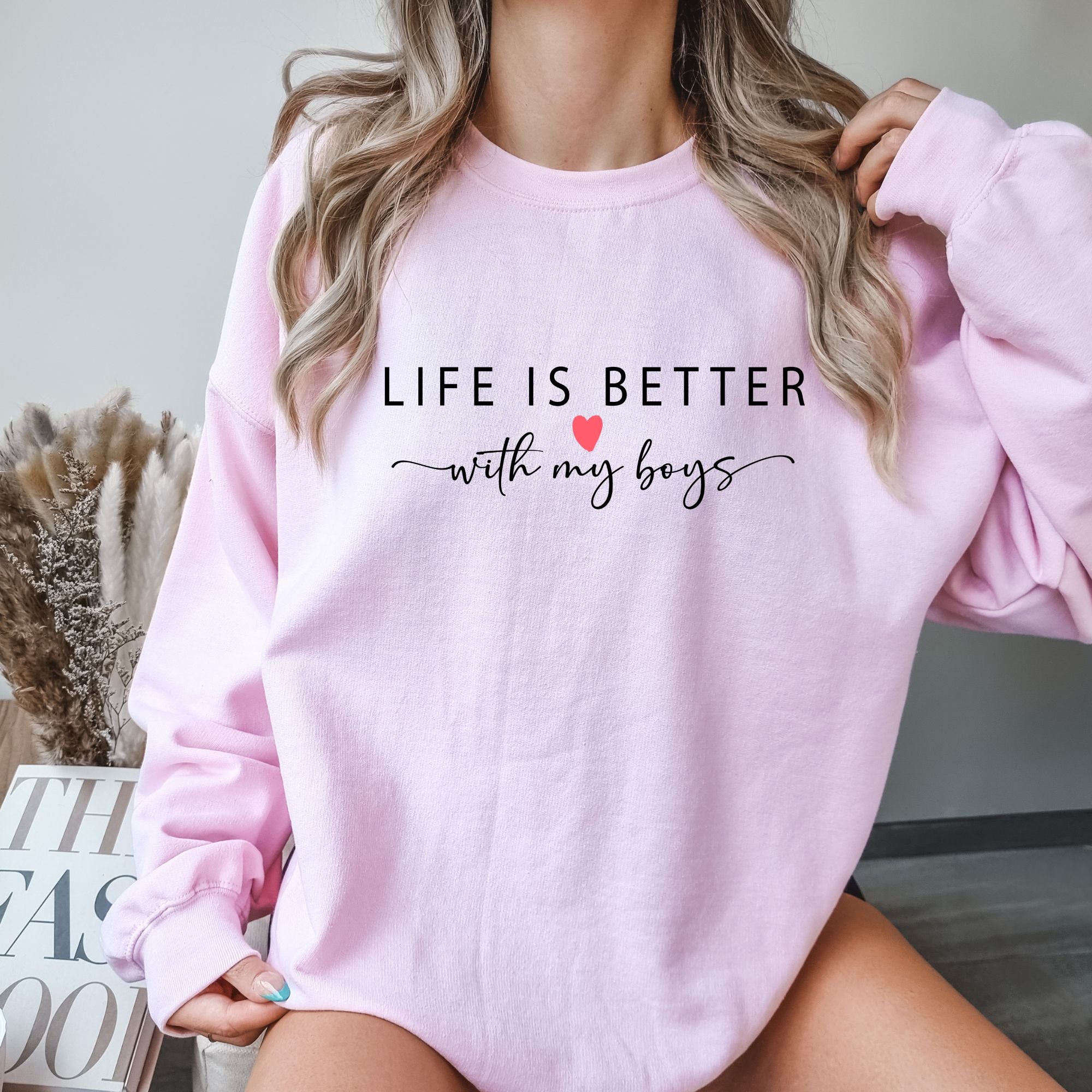 Life Is Better With My Boys Sweatshirt