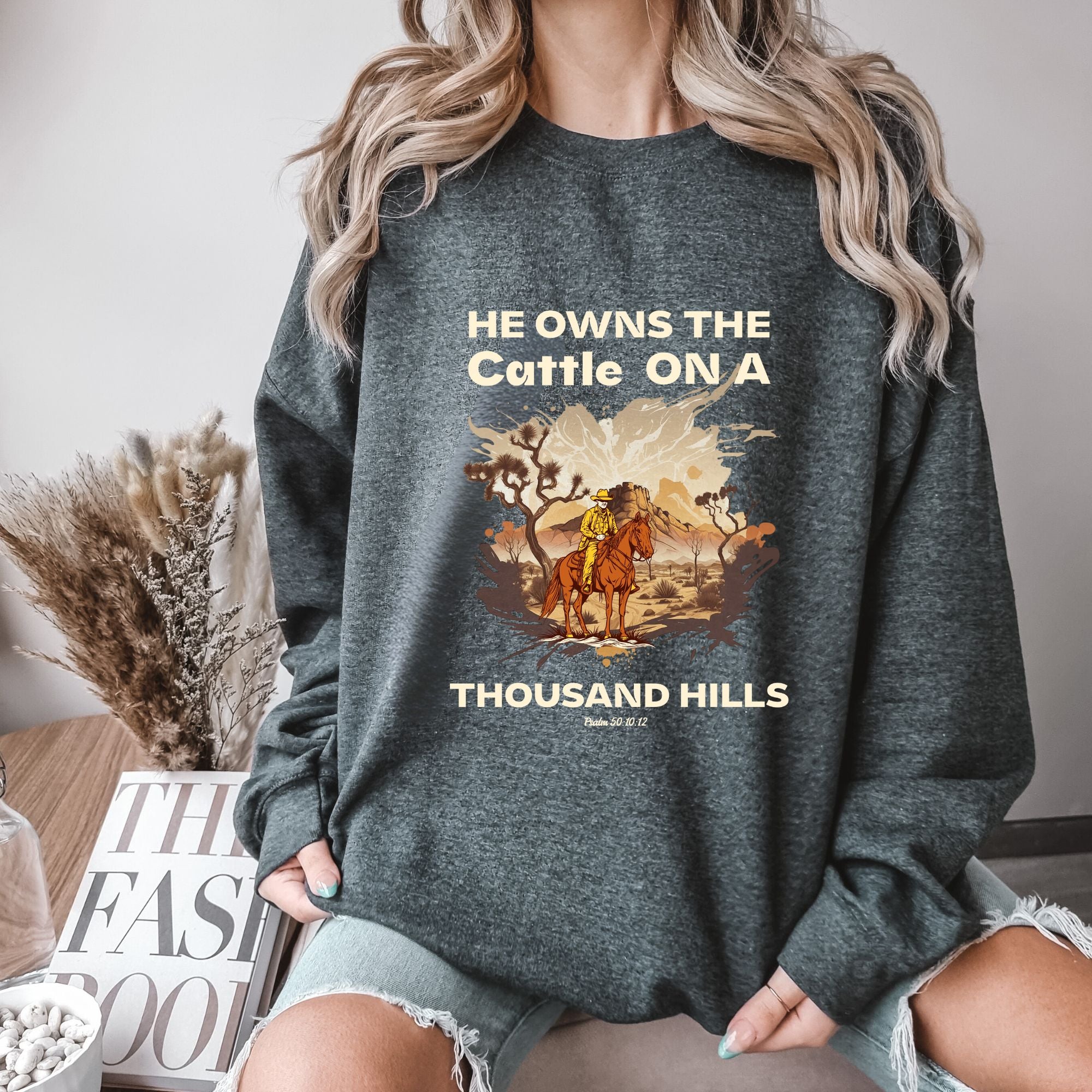 He Owns The Cattle On a Thousand Hills Sweatshirt