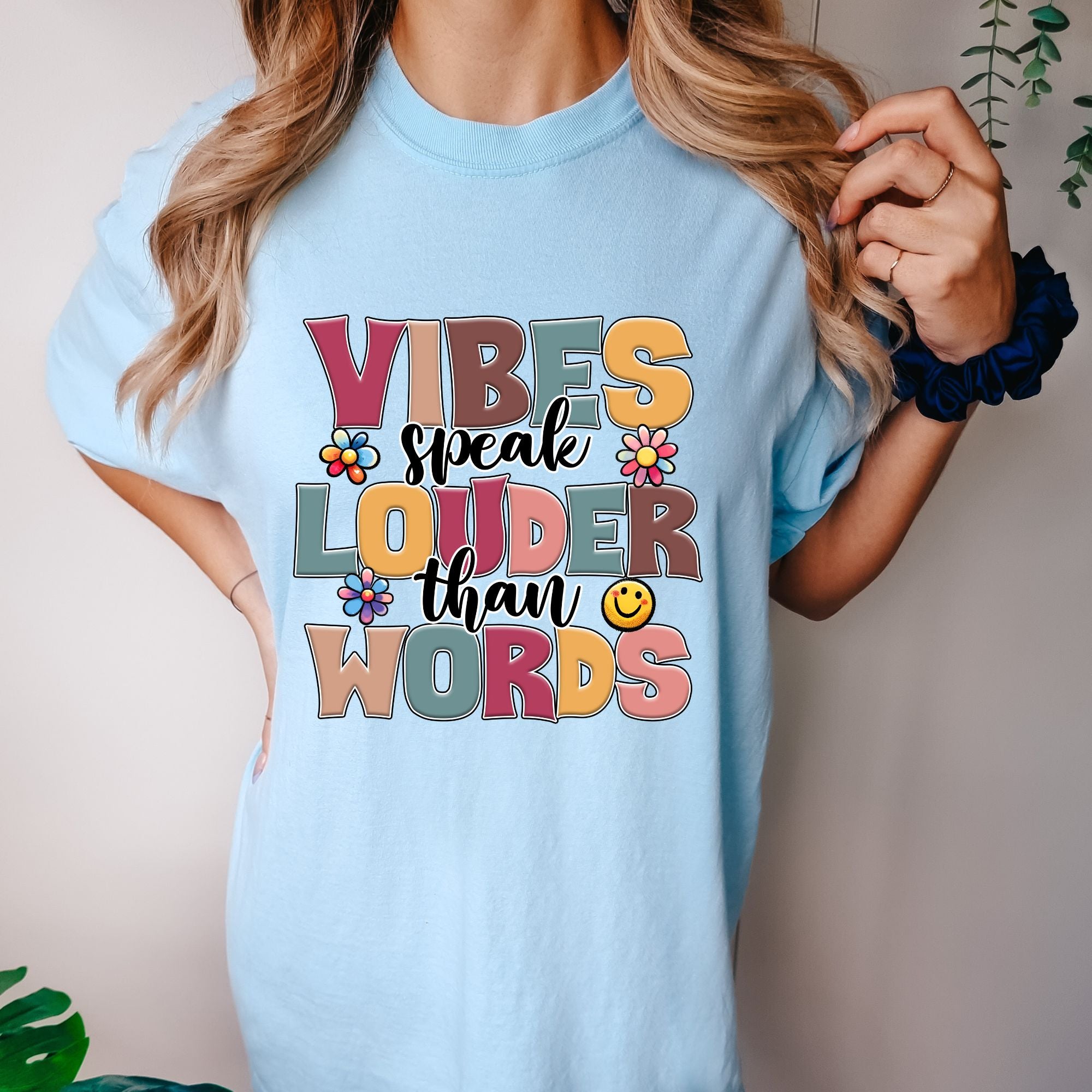 Vibes Speak Louder Than Words T-shirt