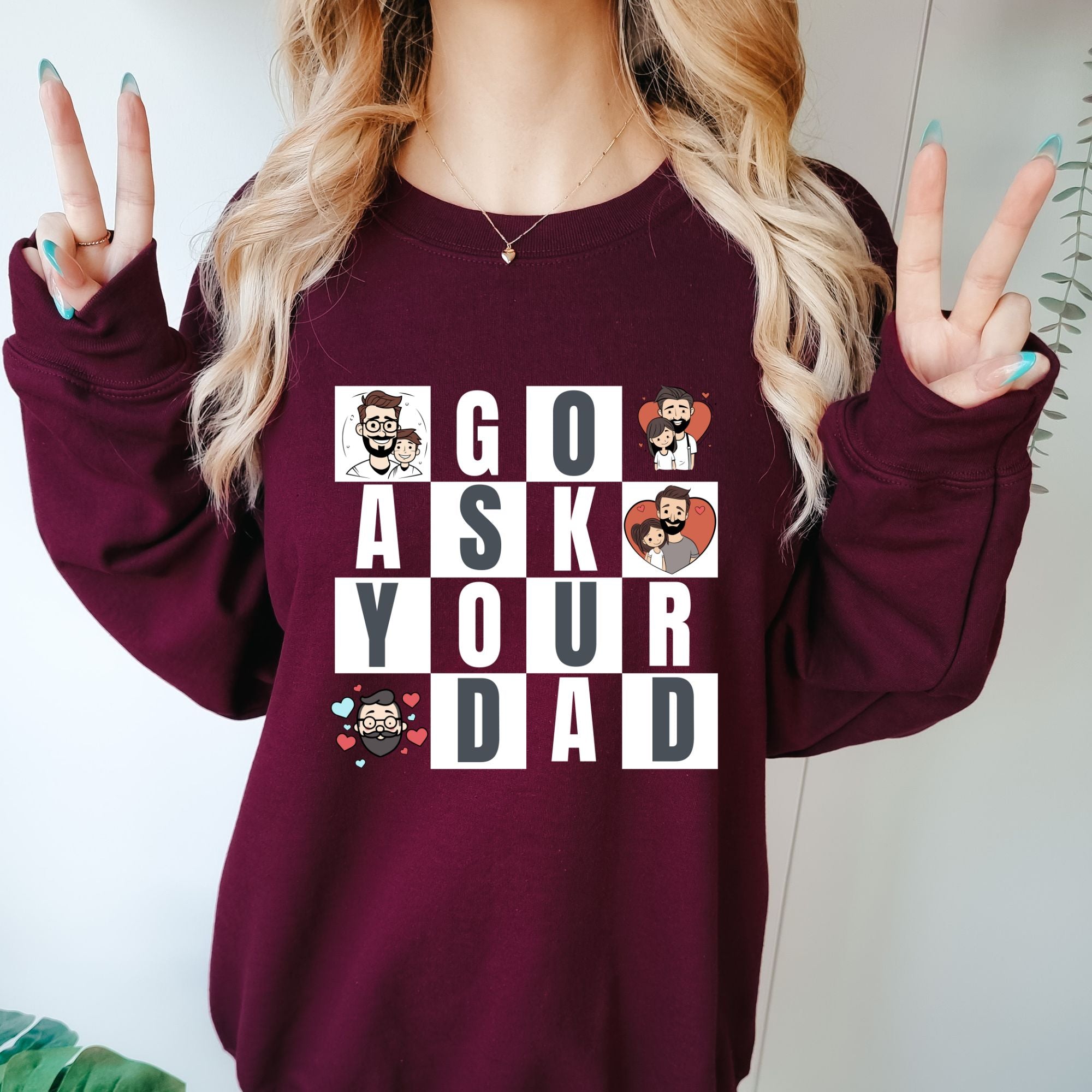 Go Ask Your Dad Sweatshirt