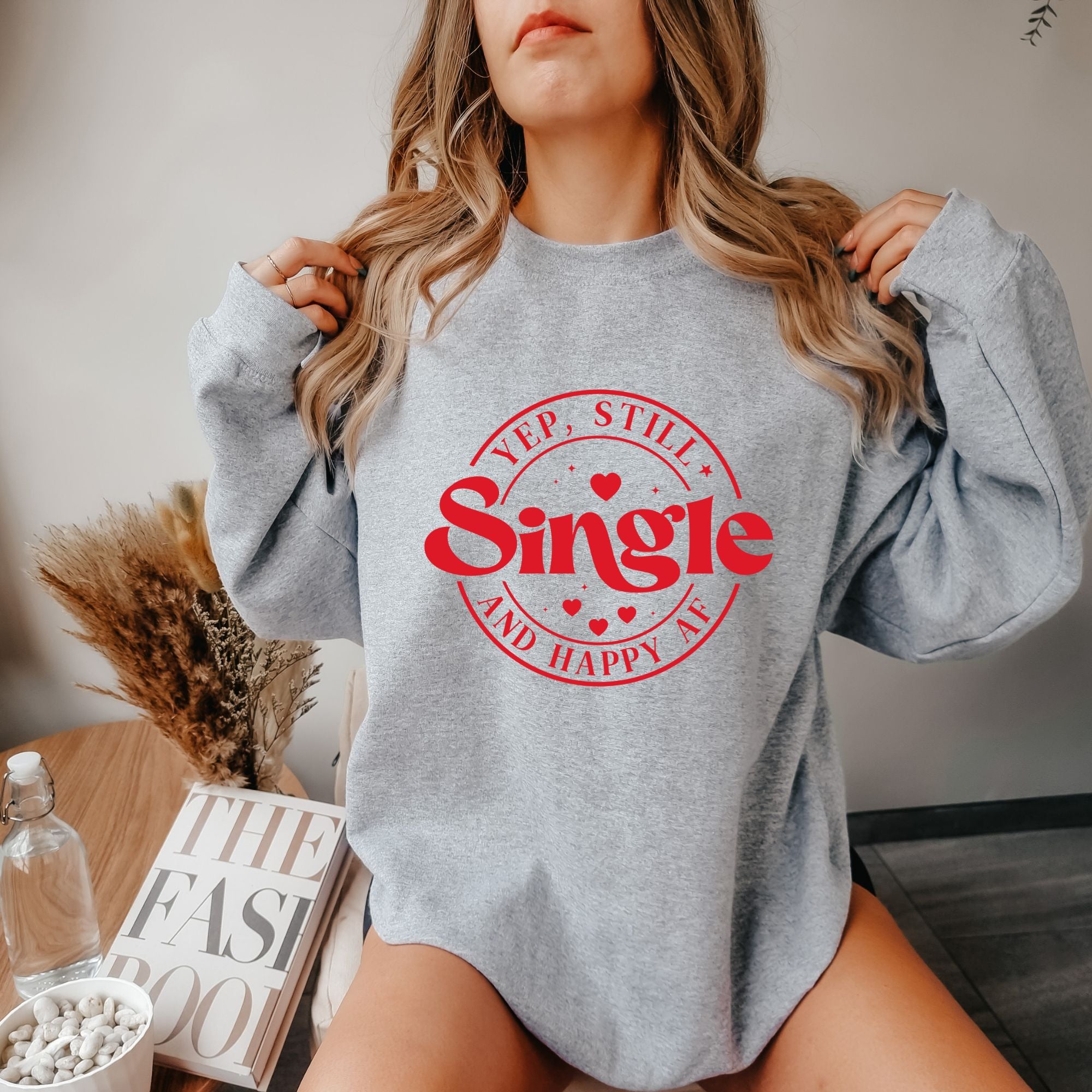 Yep Still Single and Happy AF Sweatshirt