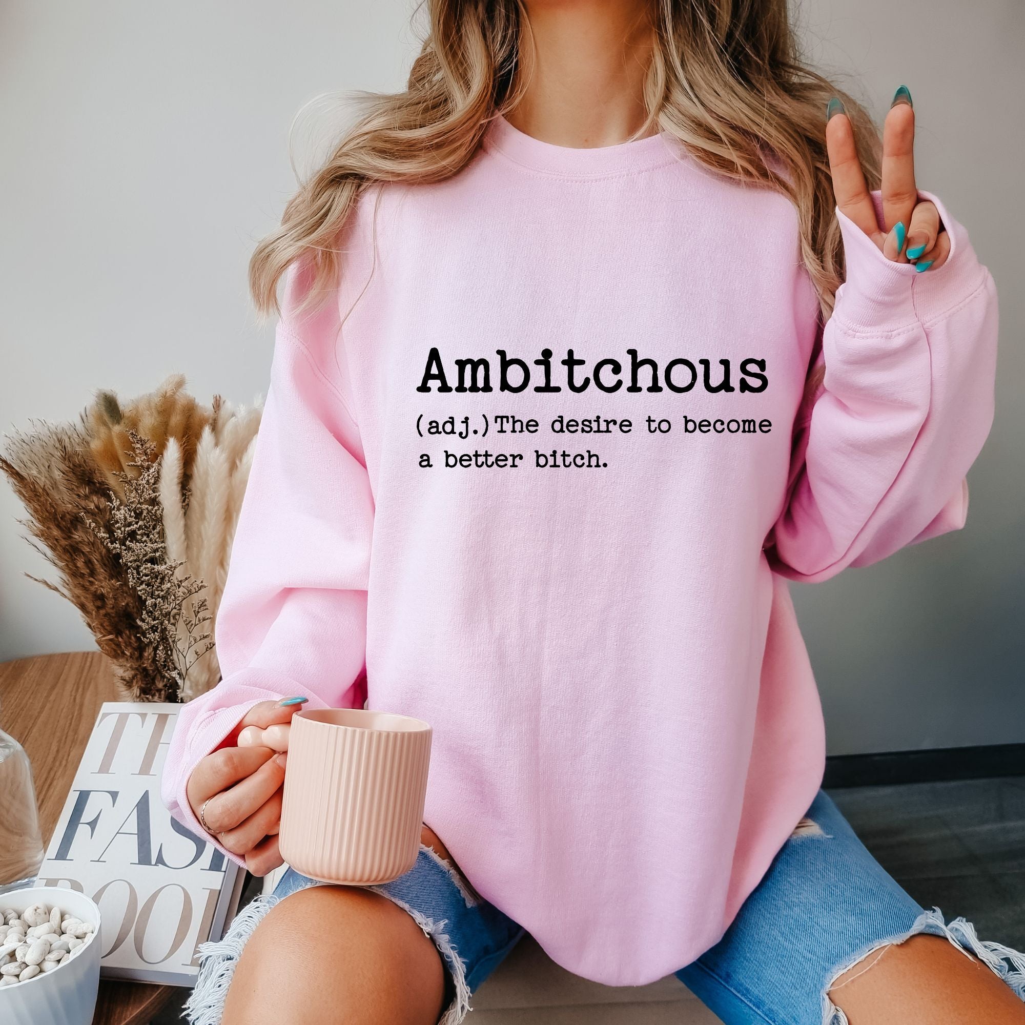 Ambitchous Sweatshirt - Funny Women Tee