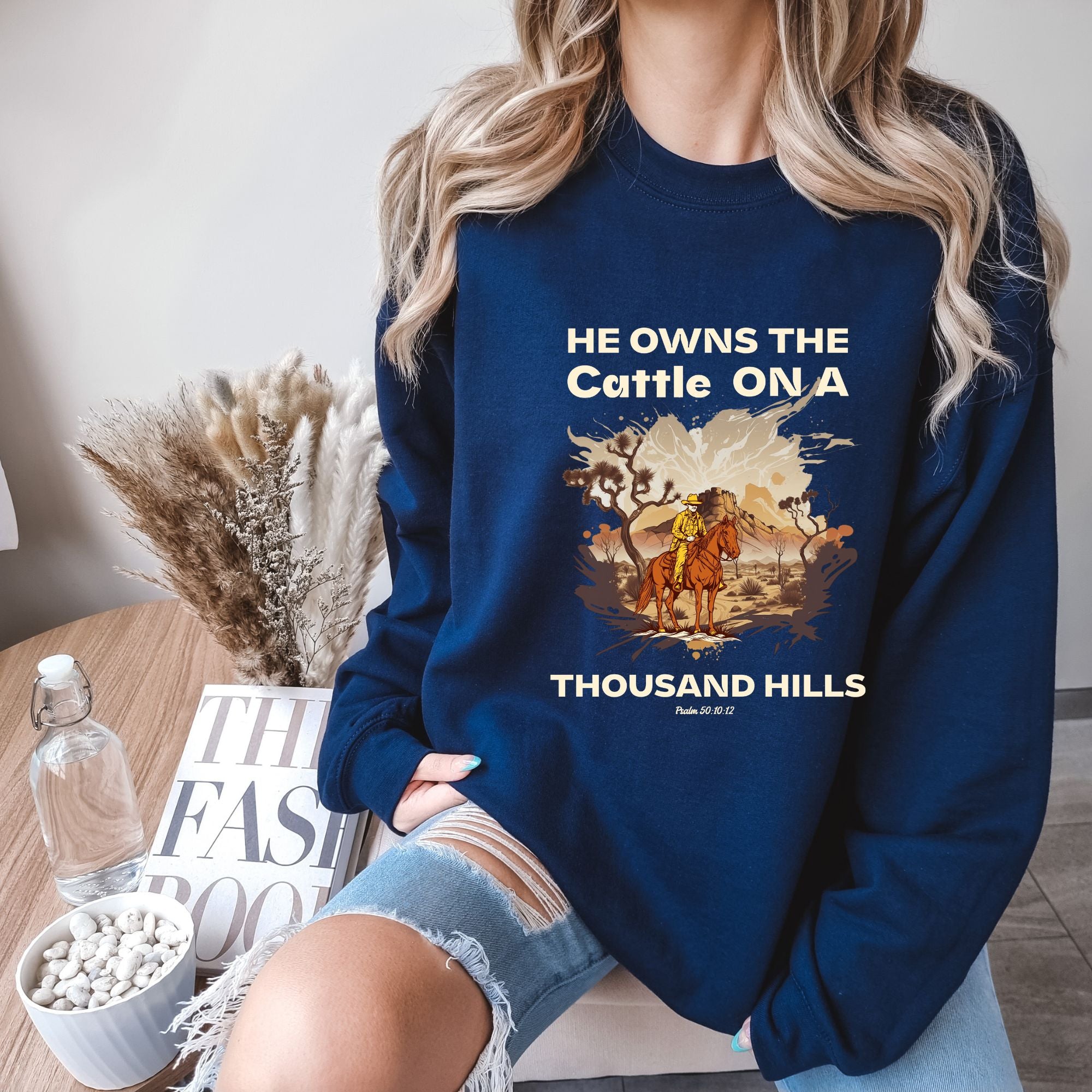 He Owns The Cattle On a Thousand Hills Sweatshirt