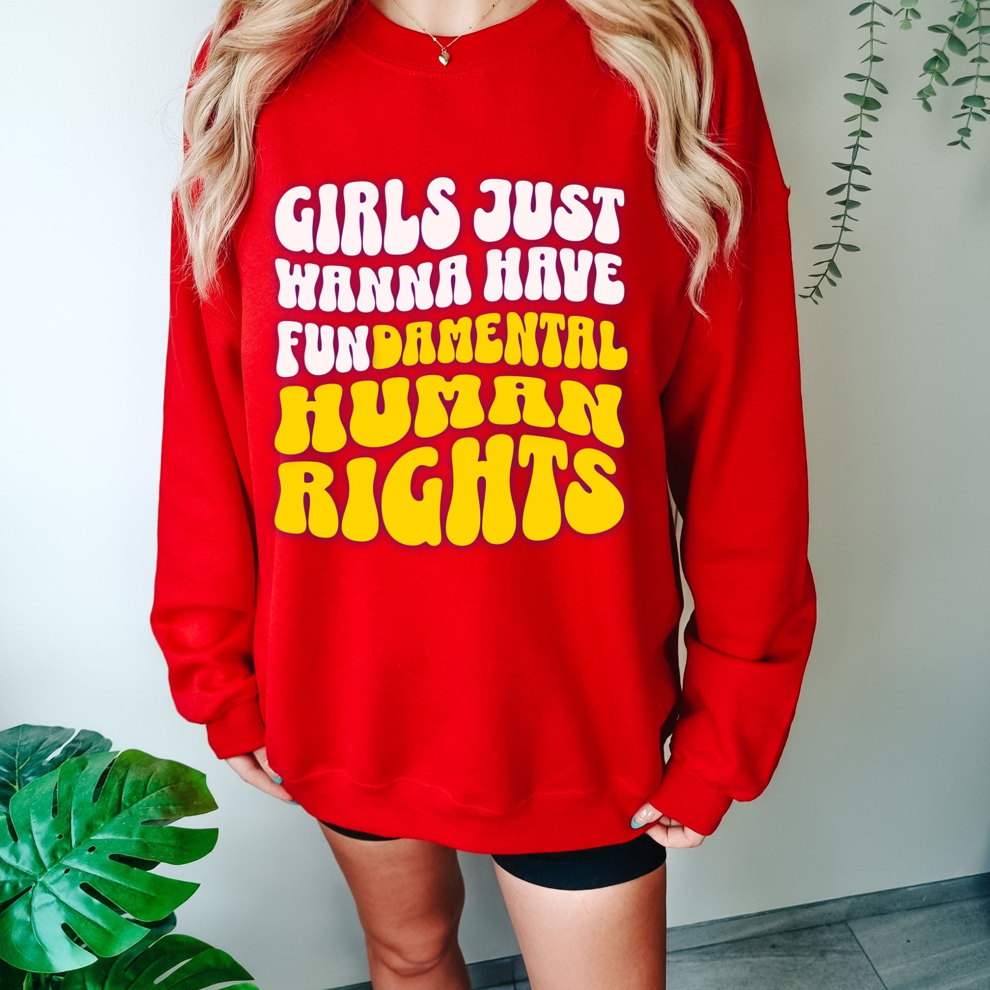 Girls Just Wanna Have Fundamental Human Rights Sweatshirt