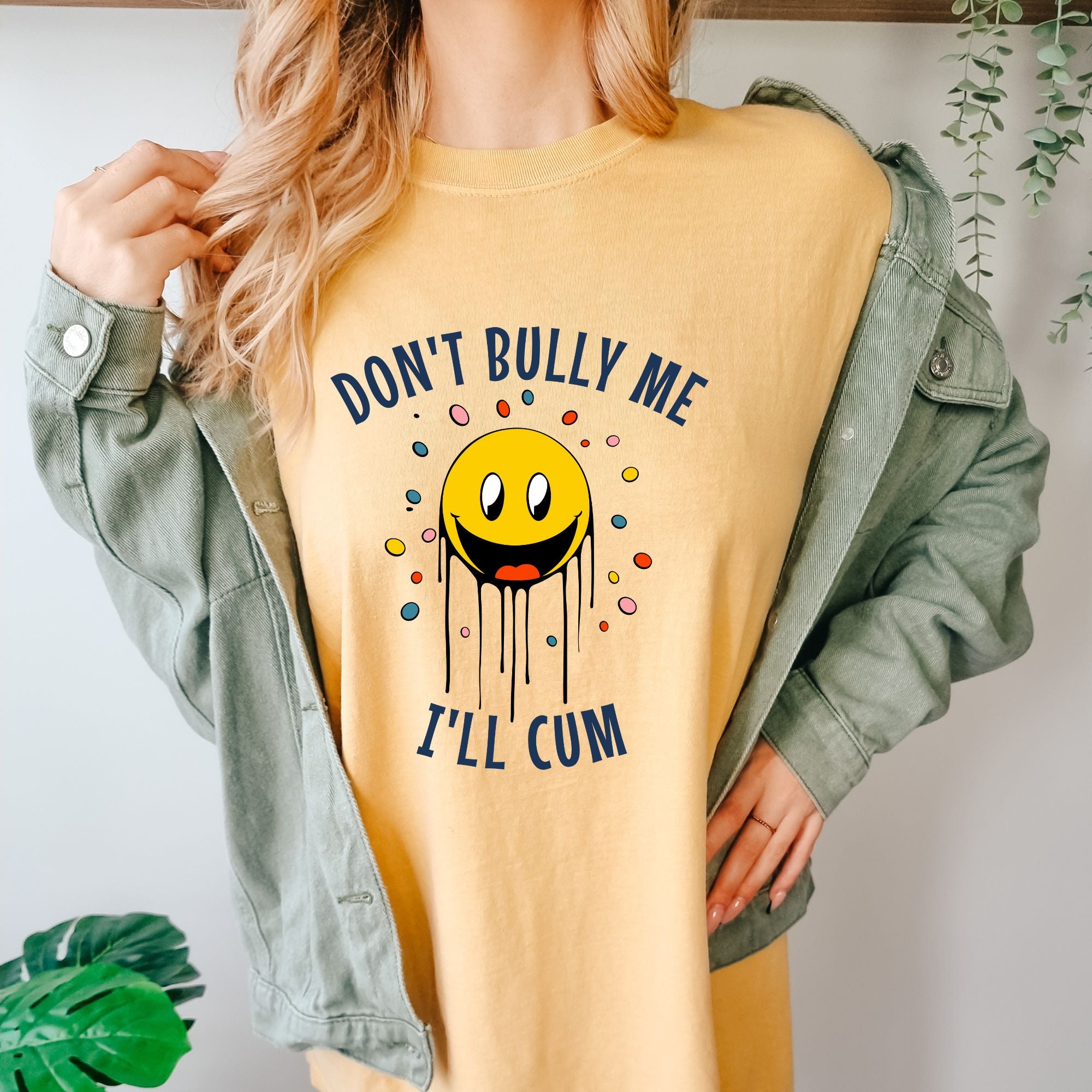 Don't Bully Me I'll Cum T-shirt