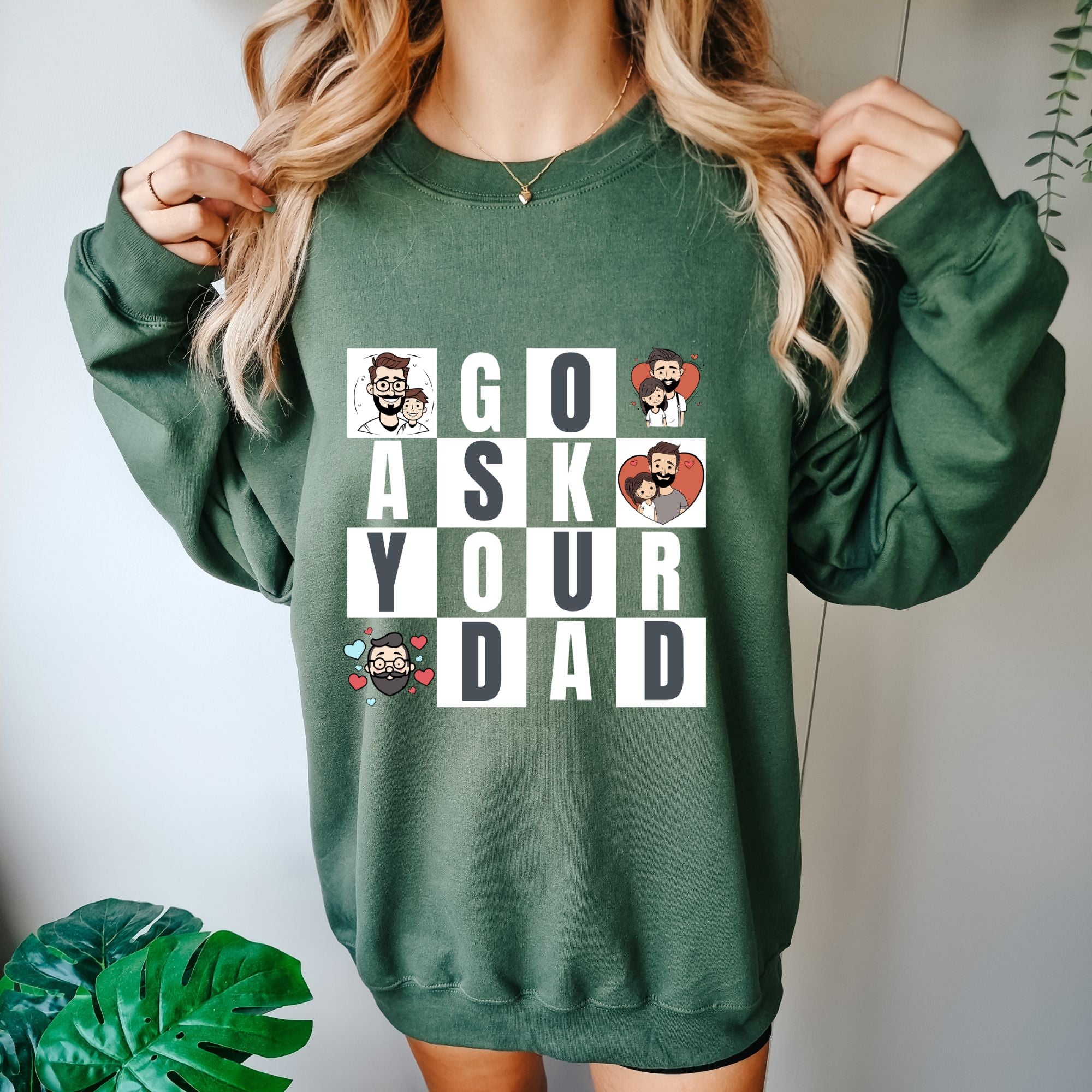 Go Ask Your Dad Sweatshirt