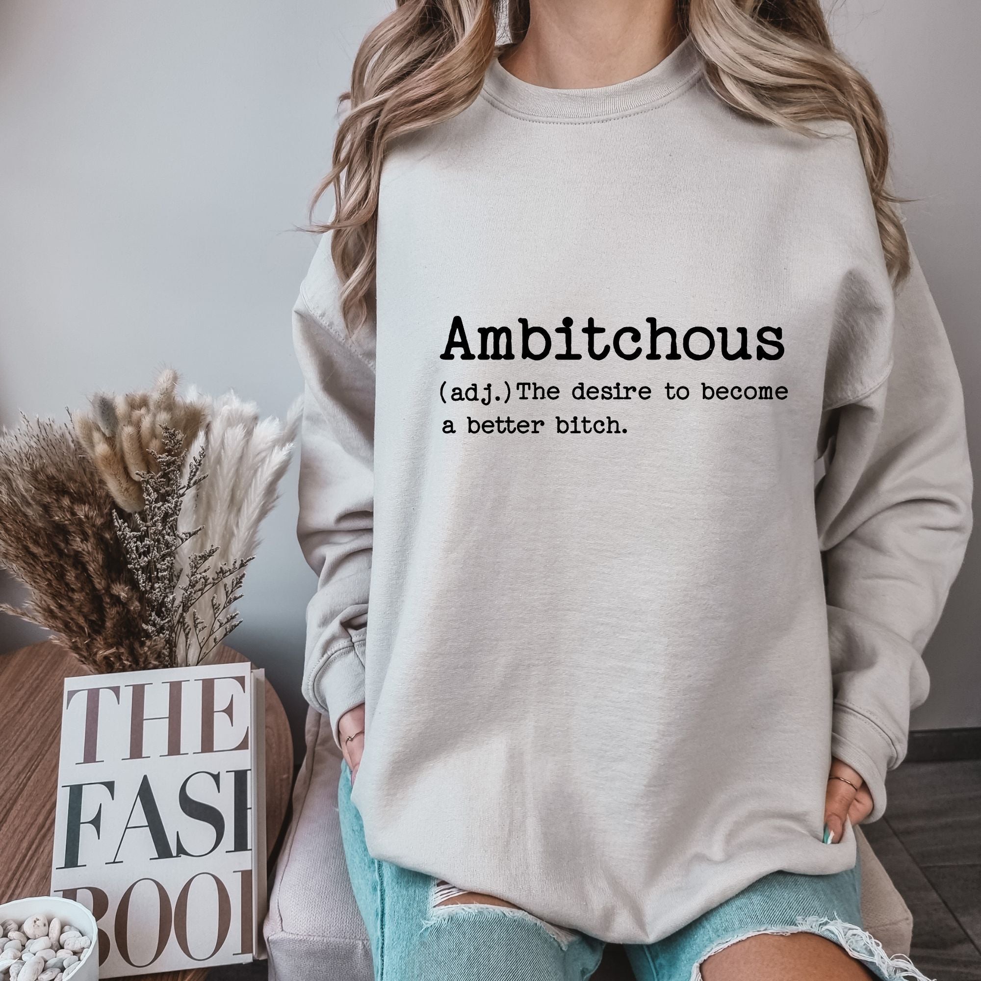 Ambitchous Sweatshirt - Funny Women Tee