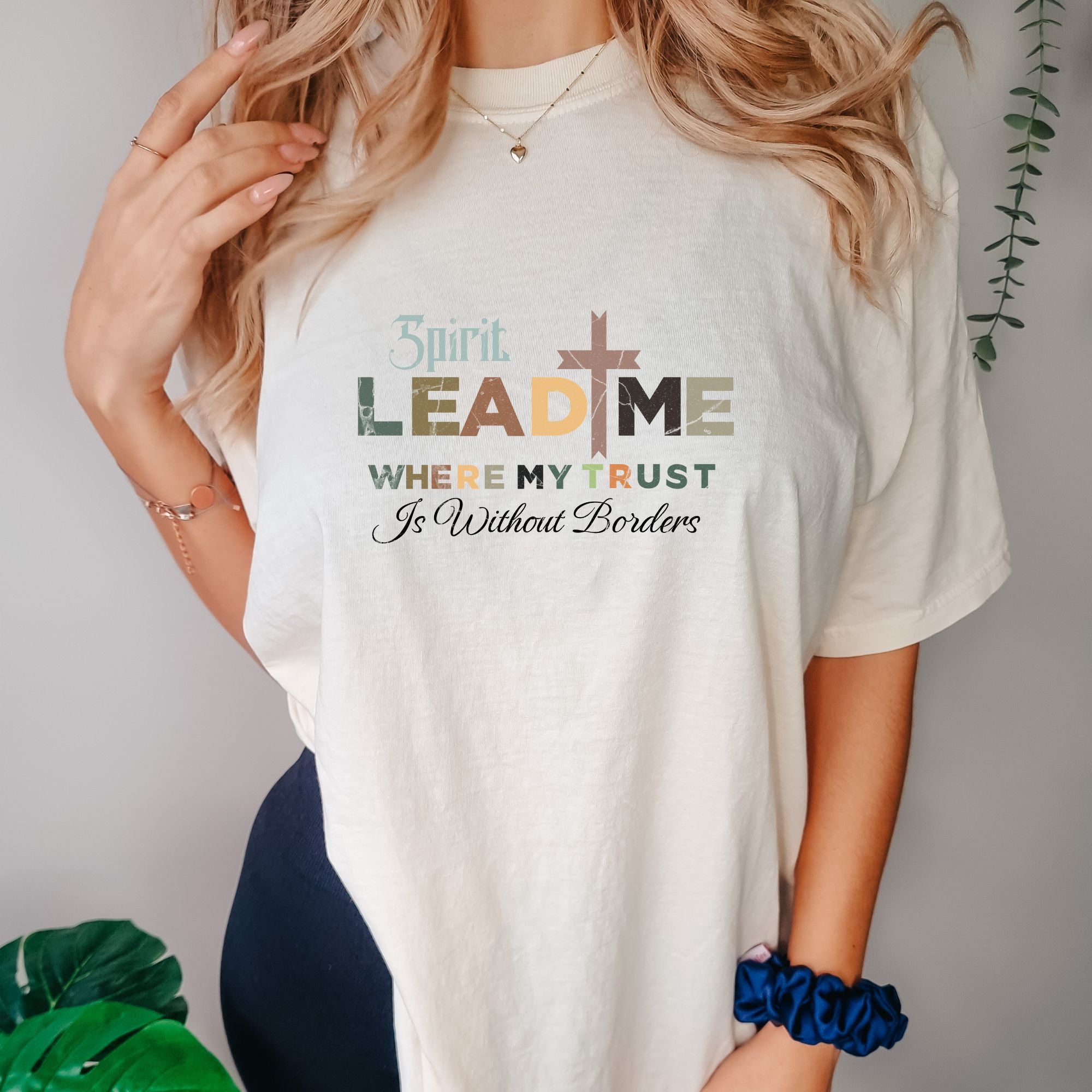 Spirit Lead Me Where My Trust Is Without Borders T-shirt