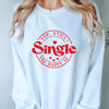 Yep Still Single and Happy AF Sweatshirt