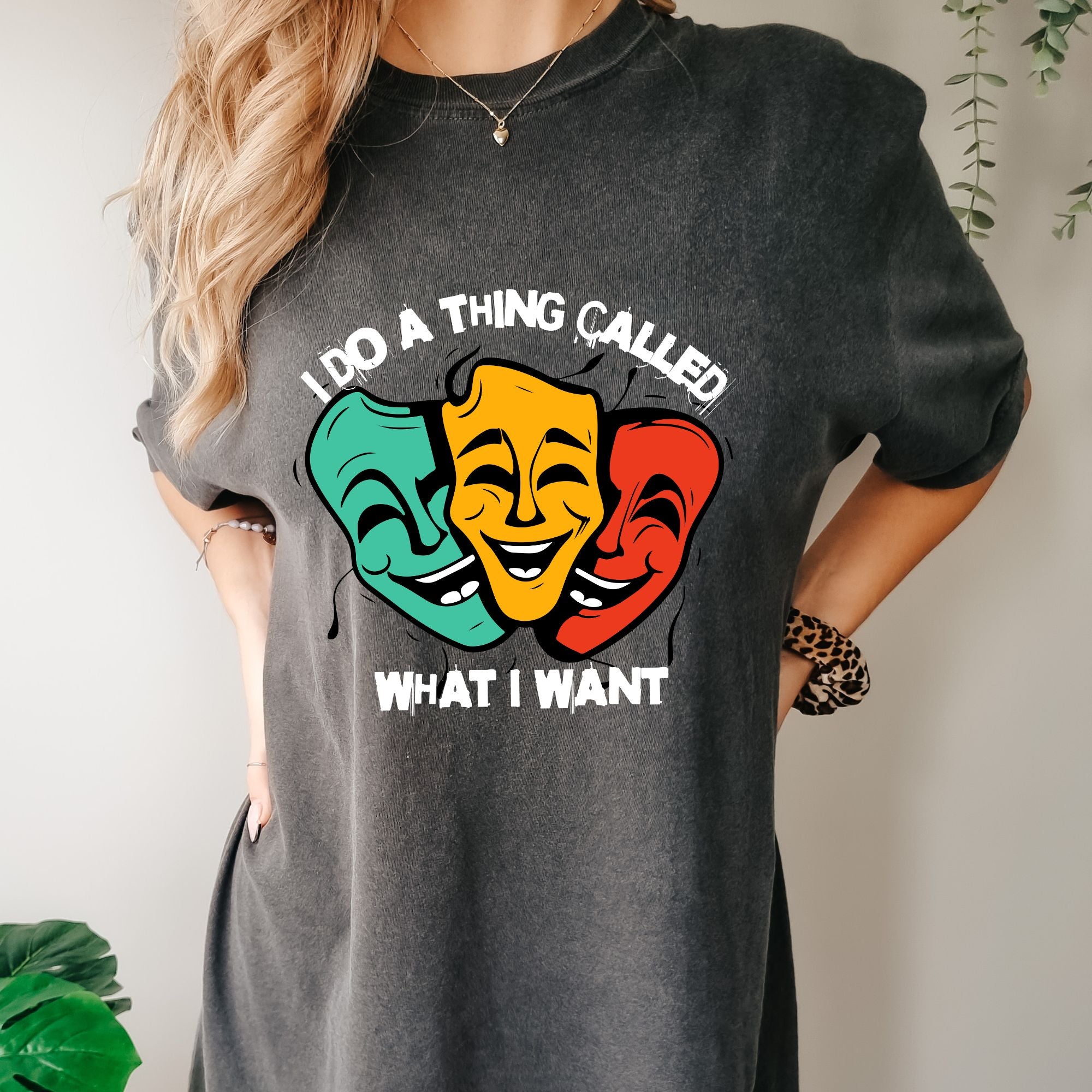 I Do a Thing Called What I Want T-shirt