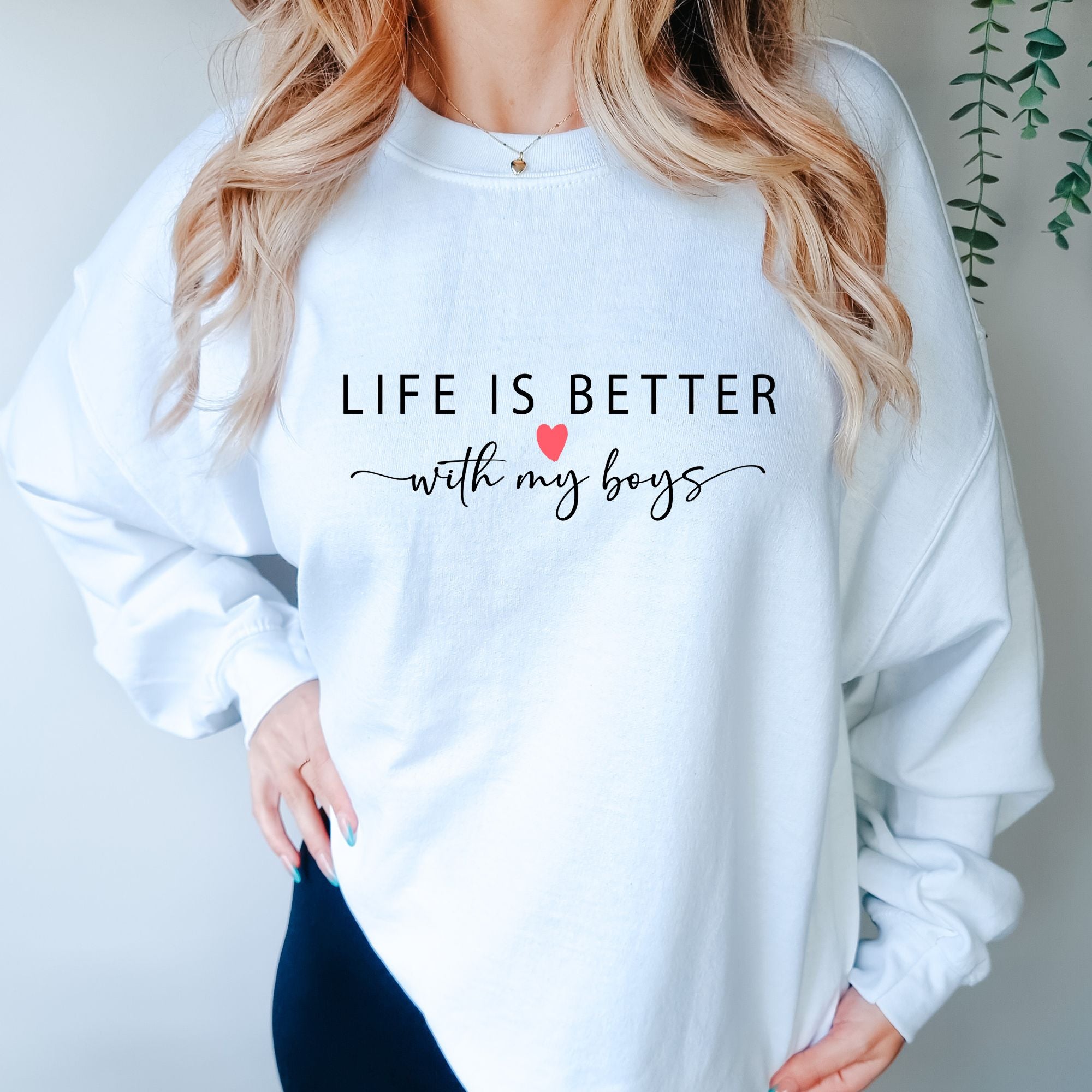 Life Is Better With My Boys Sweatshirt