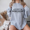 Let's Keep The Dumbfuckery To a Minimum Today Sweatshirt