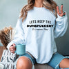 Let's Keep The Dumbfuckery To a Minimum Today Sweatshirt