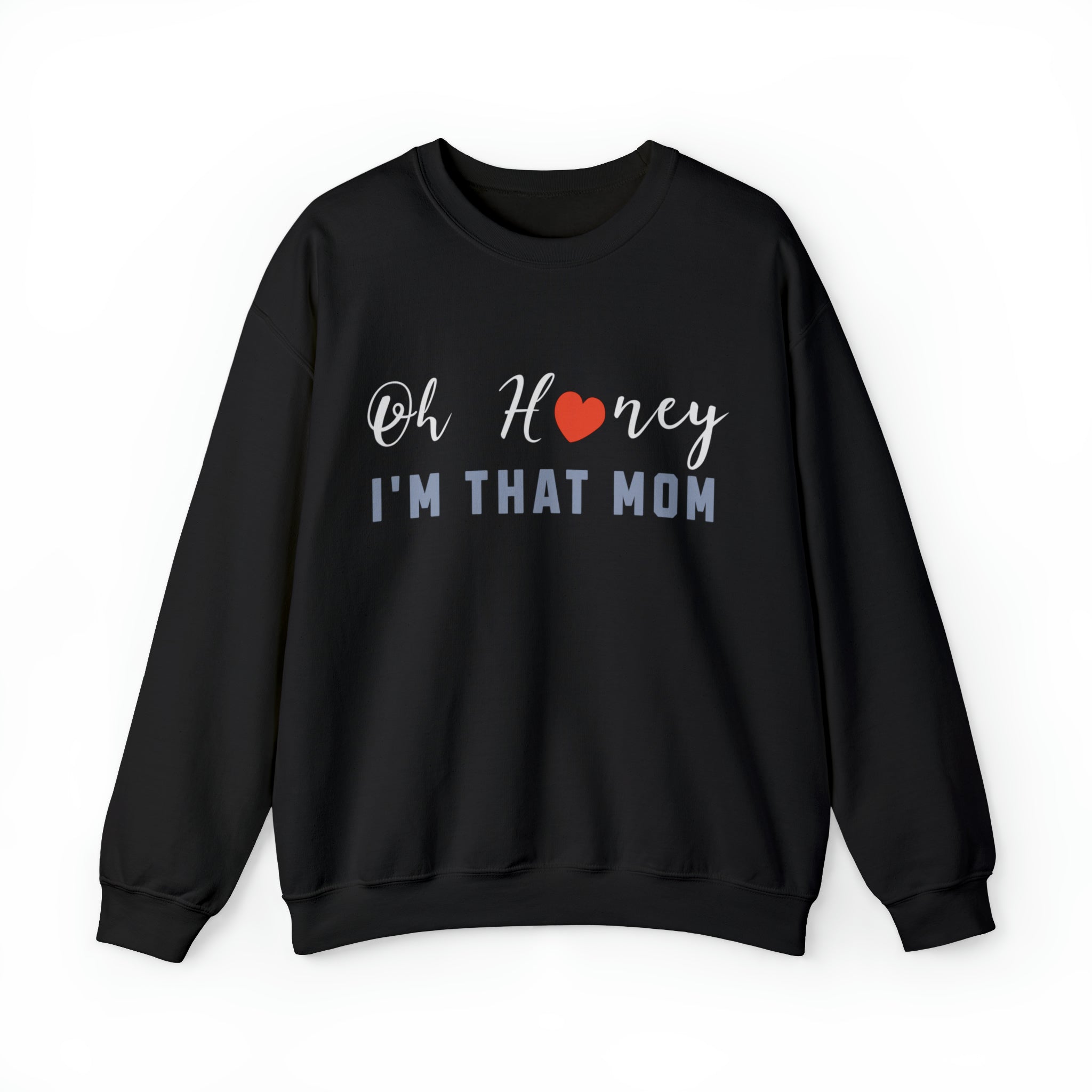 Oh Honey, I'm That Mom Sweatshirt - PrintMarvelsInc#