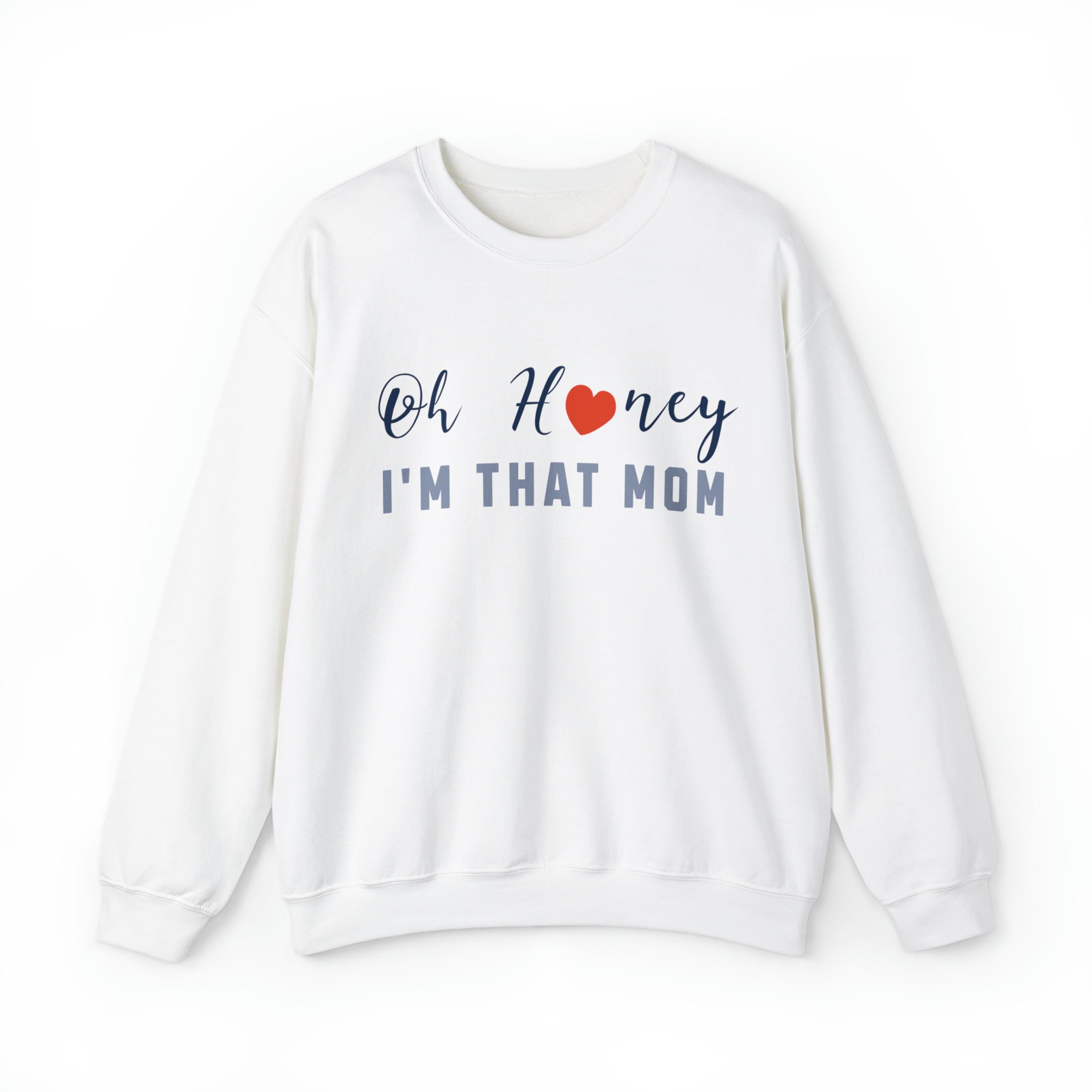 Oh Honey, I'm That Mom Sweatshirt - PrintMarvelsInc#