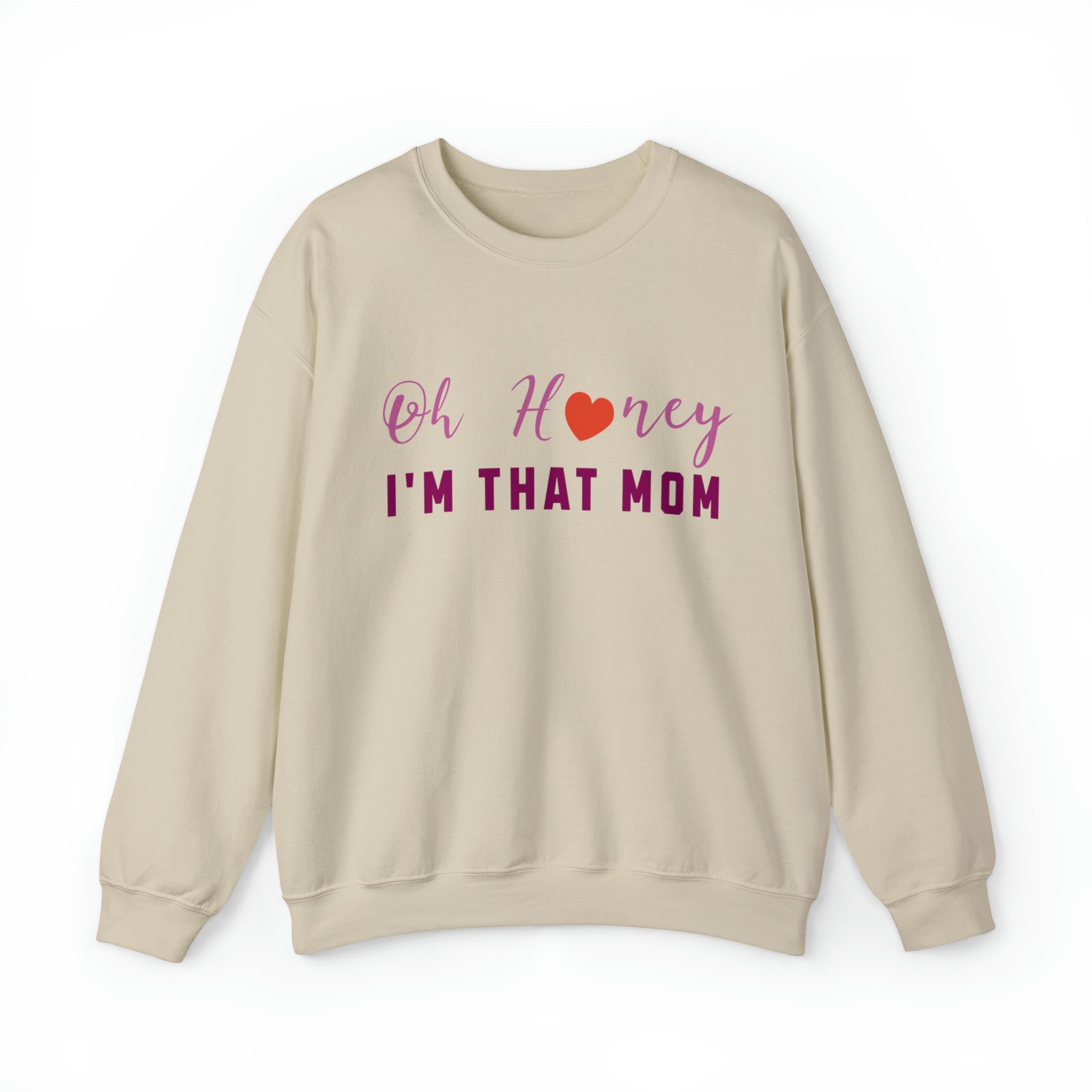 Oh Honey, I'm That Mom Sweatshirt - PrintMarvelsInc#