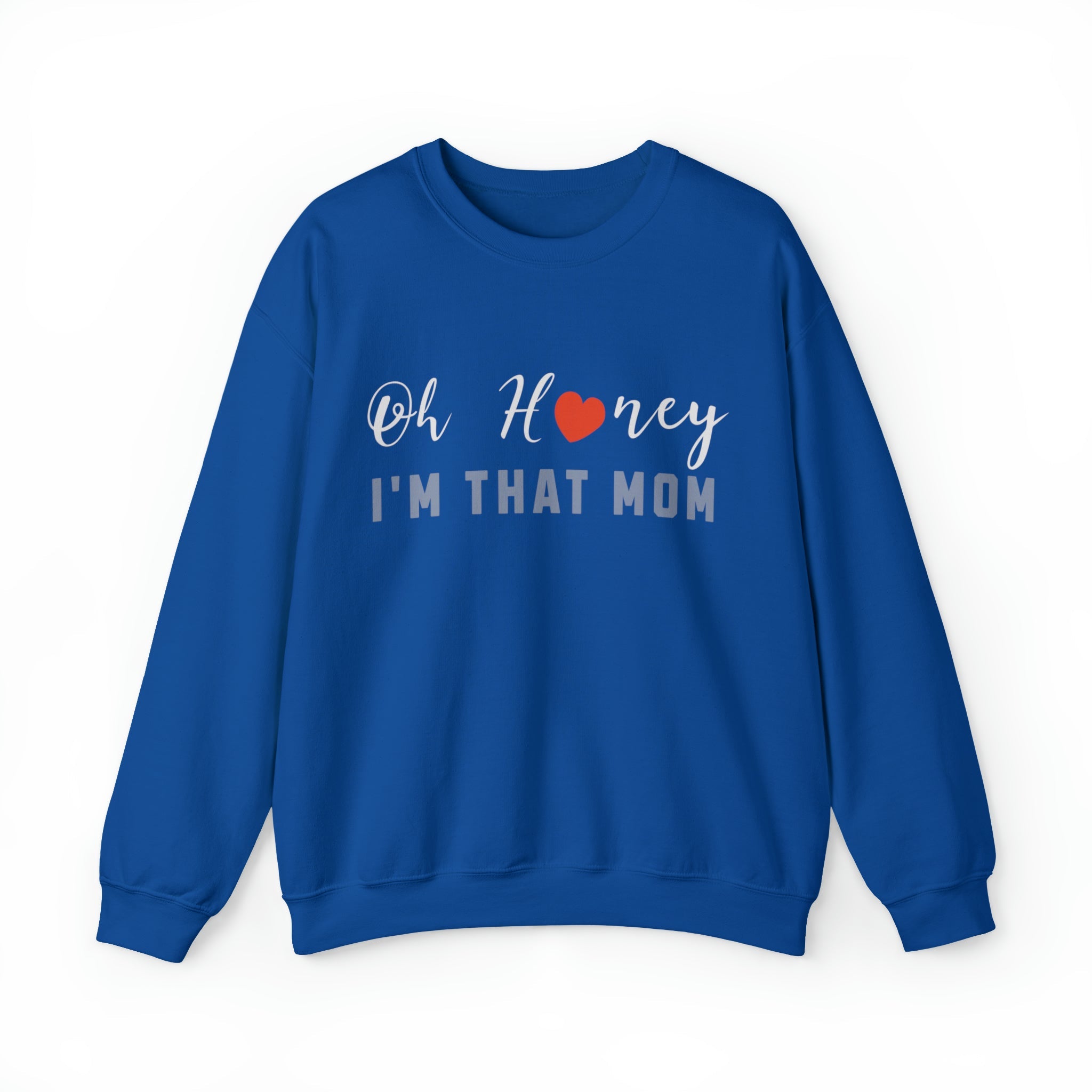 Oh Honey, I'm That Mom Sweatshirt - PrintMarvelsInc#